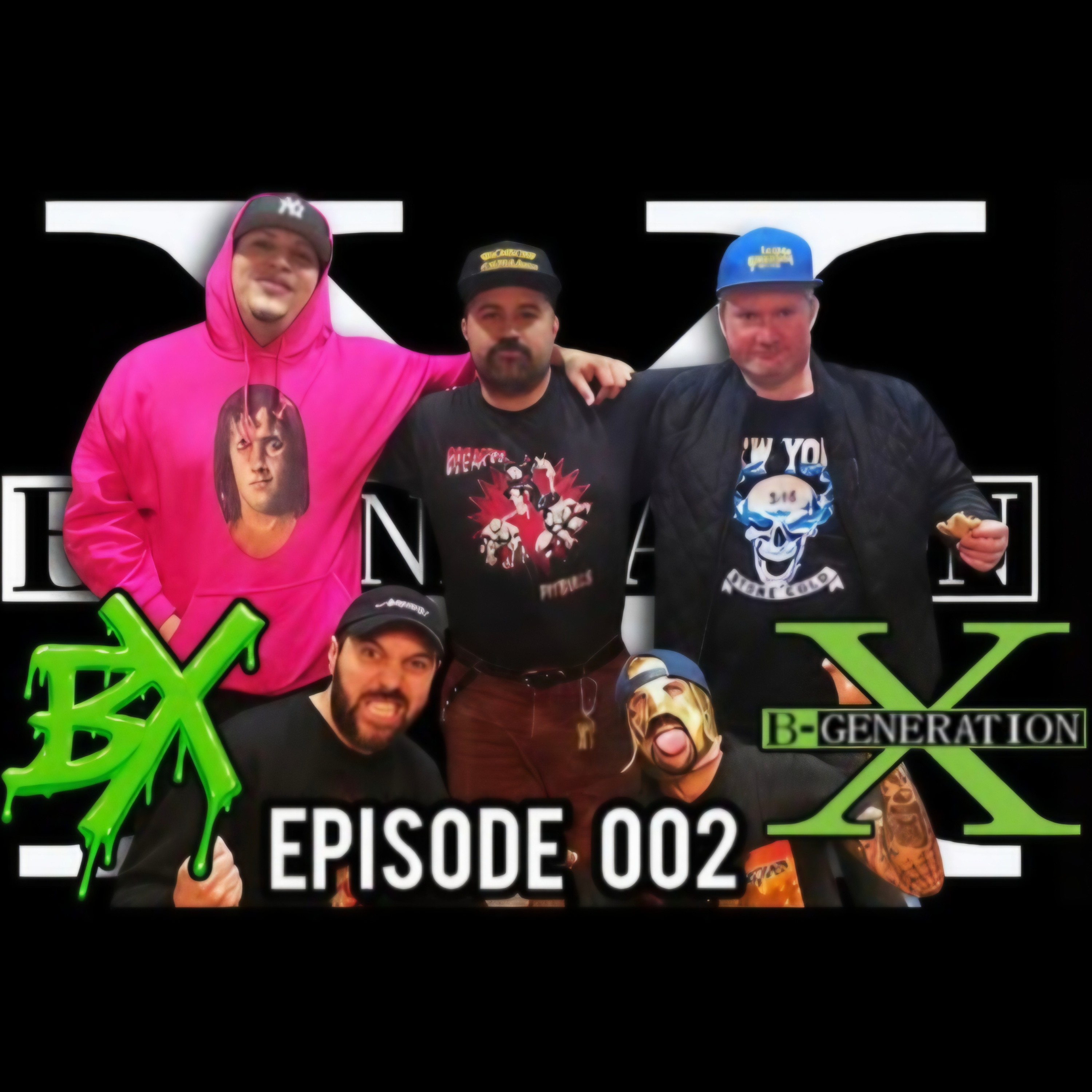 B-Generation X | Ep. 002 | Why is Wrestling Hot Again & Who WWE Should Sign Next! episode artwork