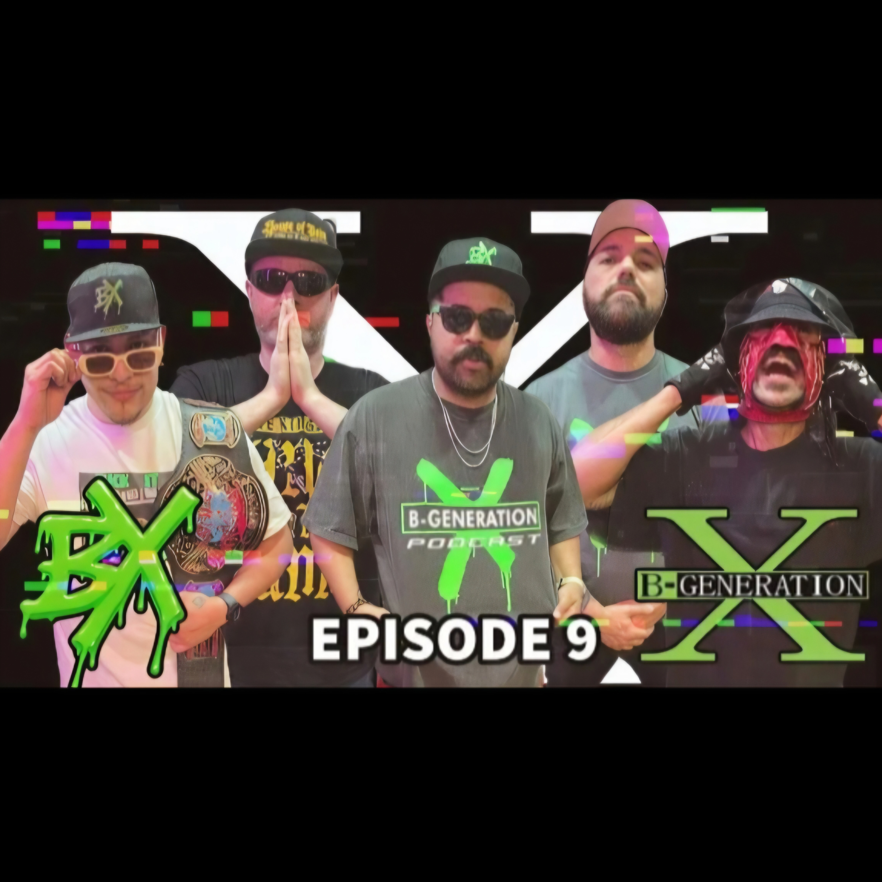 B-Generation X | Ep. 009 | Merch Sale Recap, Galaxy Con Drama, WWE x AEW x TNA Talk & F*cked Up Vids episode artwork
