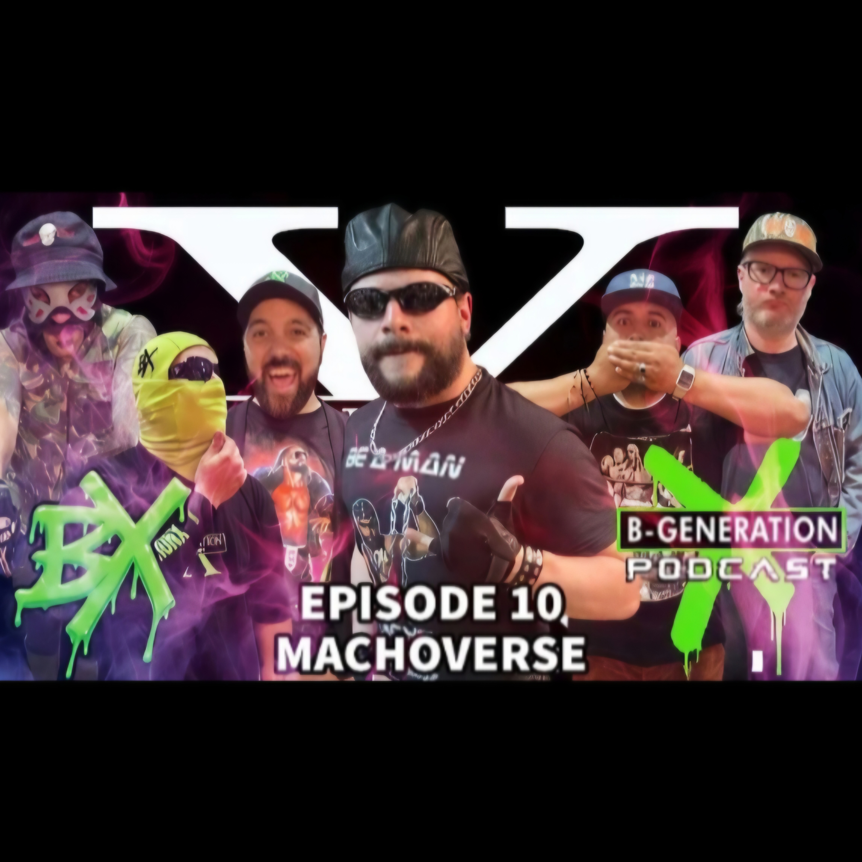 B-Generation X | Ep. 010 | Enter The MachoVerse episode artwork