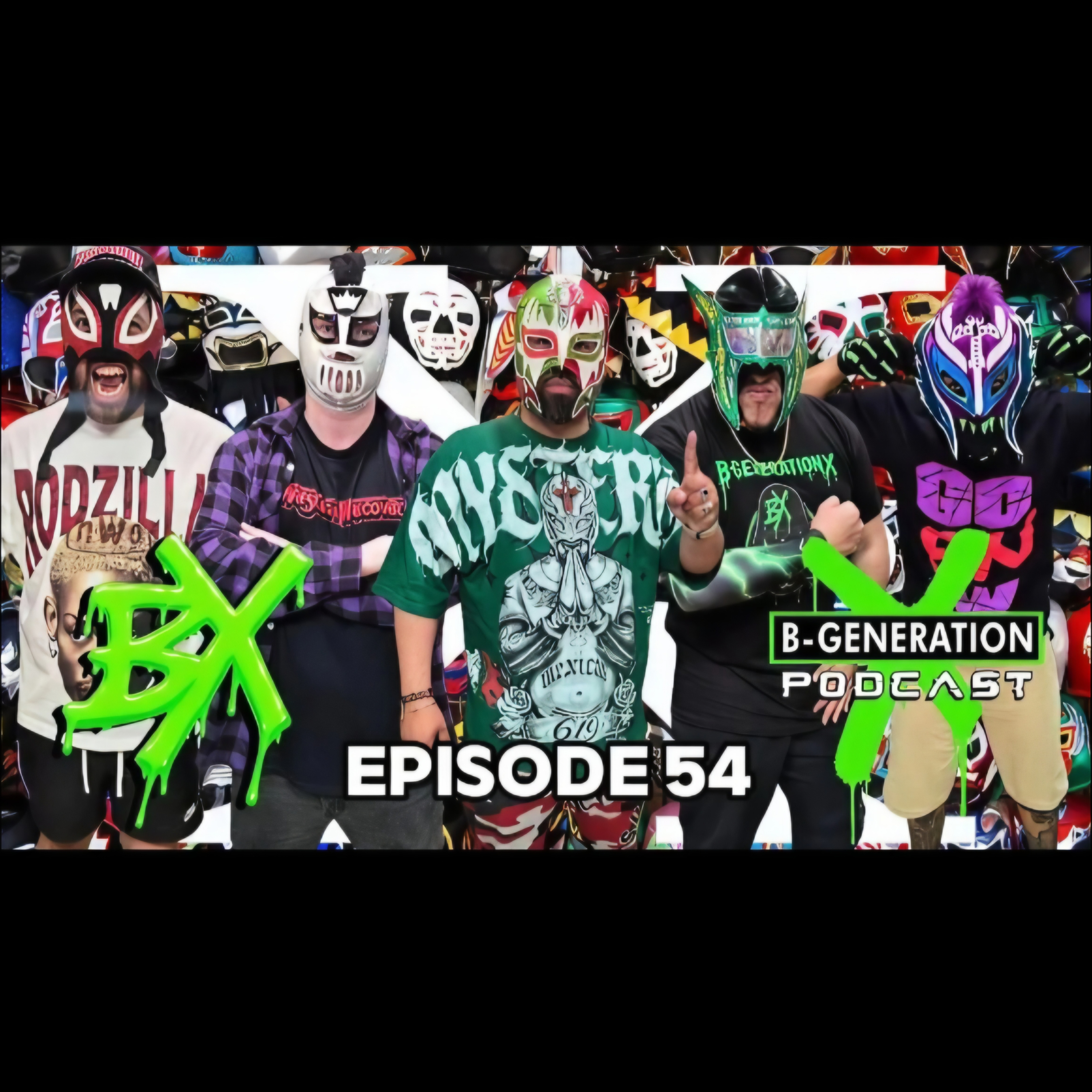 B-Generation X | Ep. 054 | Cinco De Mayo, Latest WWE Cuts, Luchador Mount Rushmore, Backlash episode artwork
