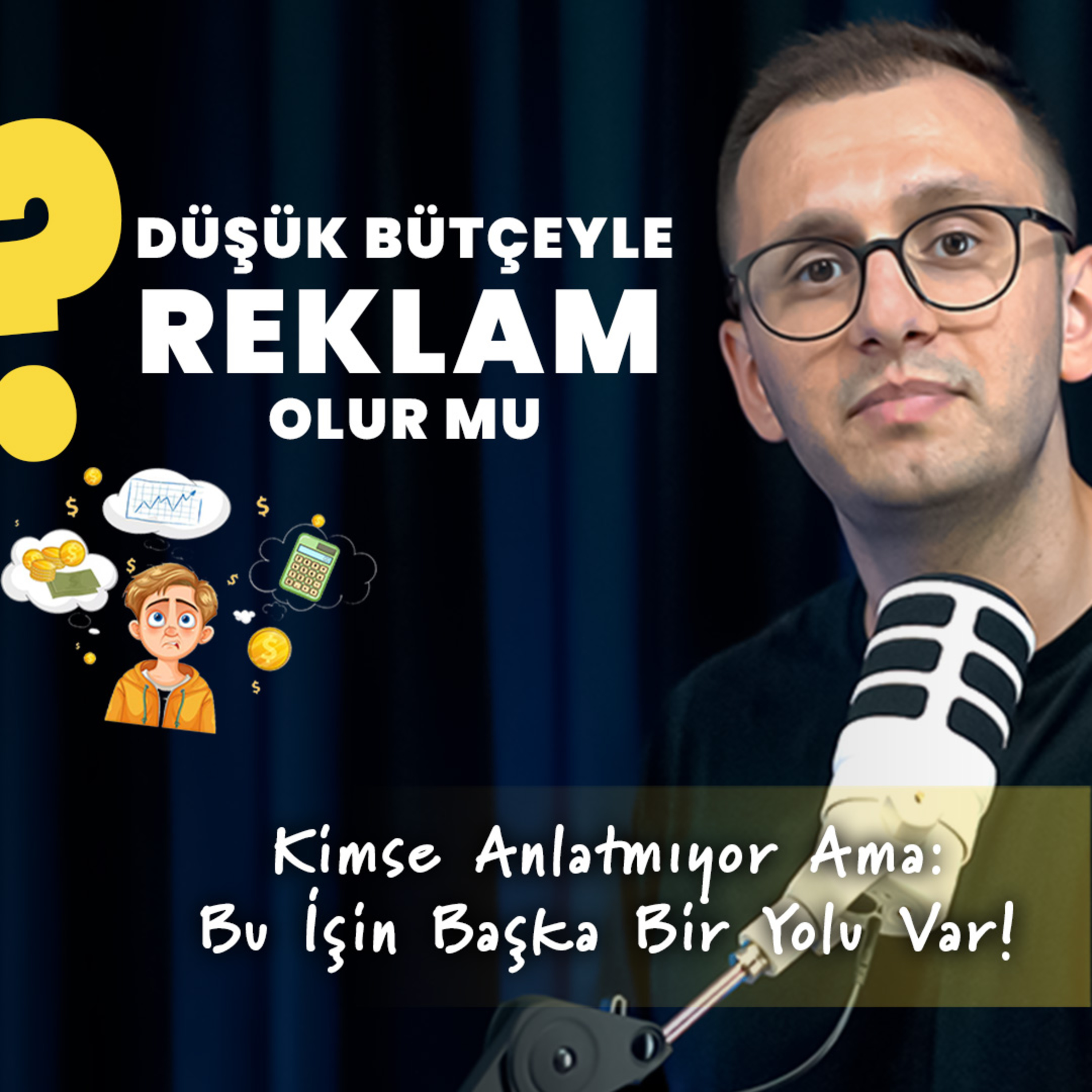 Düşük Bütçeyle Reklam Olur mu? “Kimse Anlatmıyor Ama: Bu İşin Başka Bir Yolu Var” episode artwork