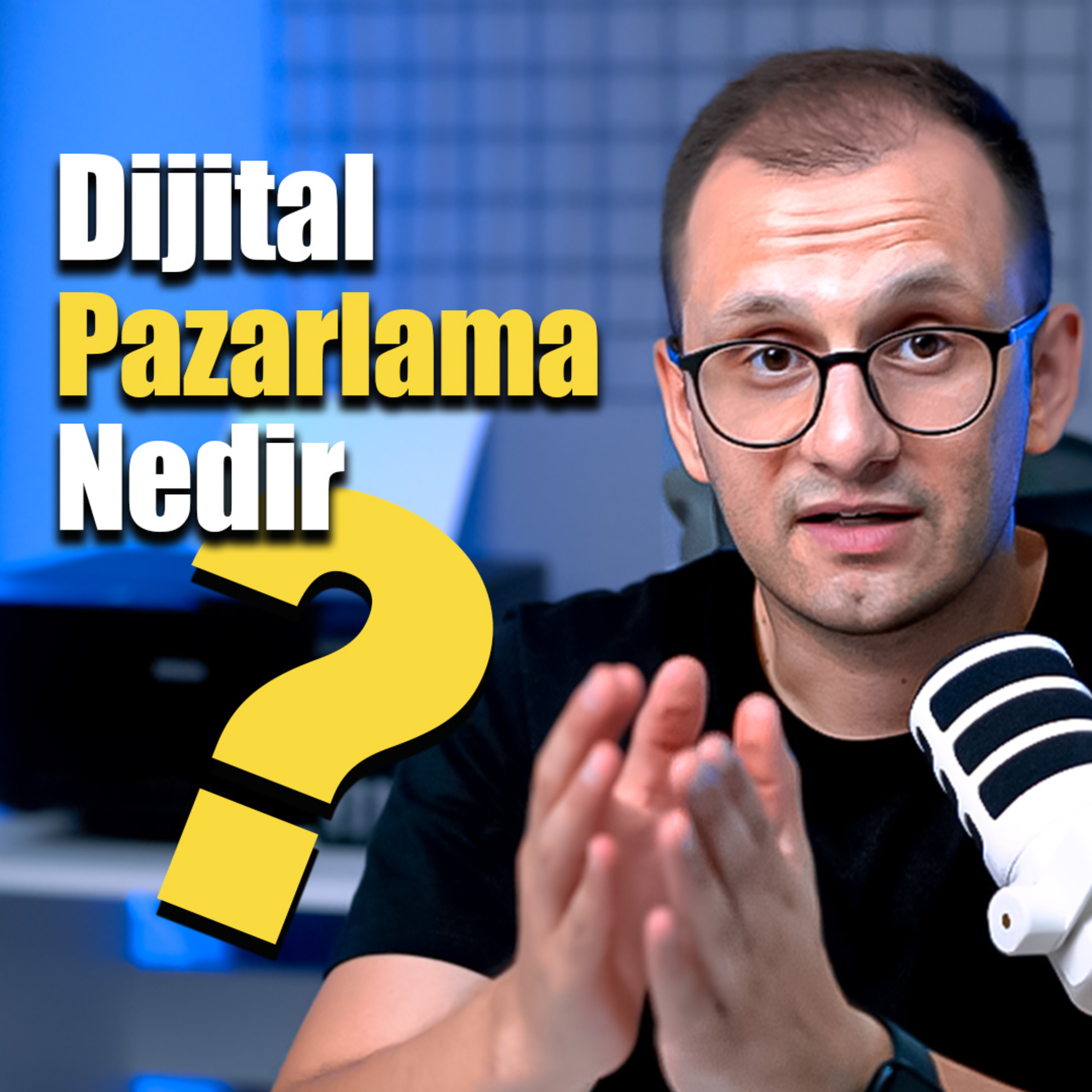 Dijital Pazarlama Nedir? - Bunu Bilmiyorsan Başlama! episode artwork