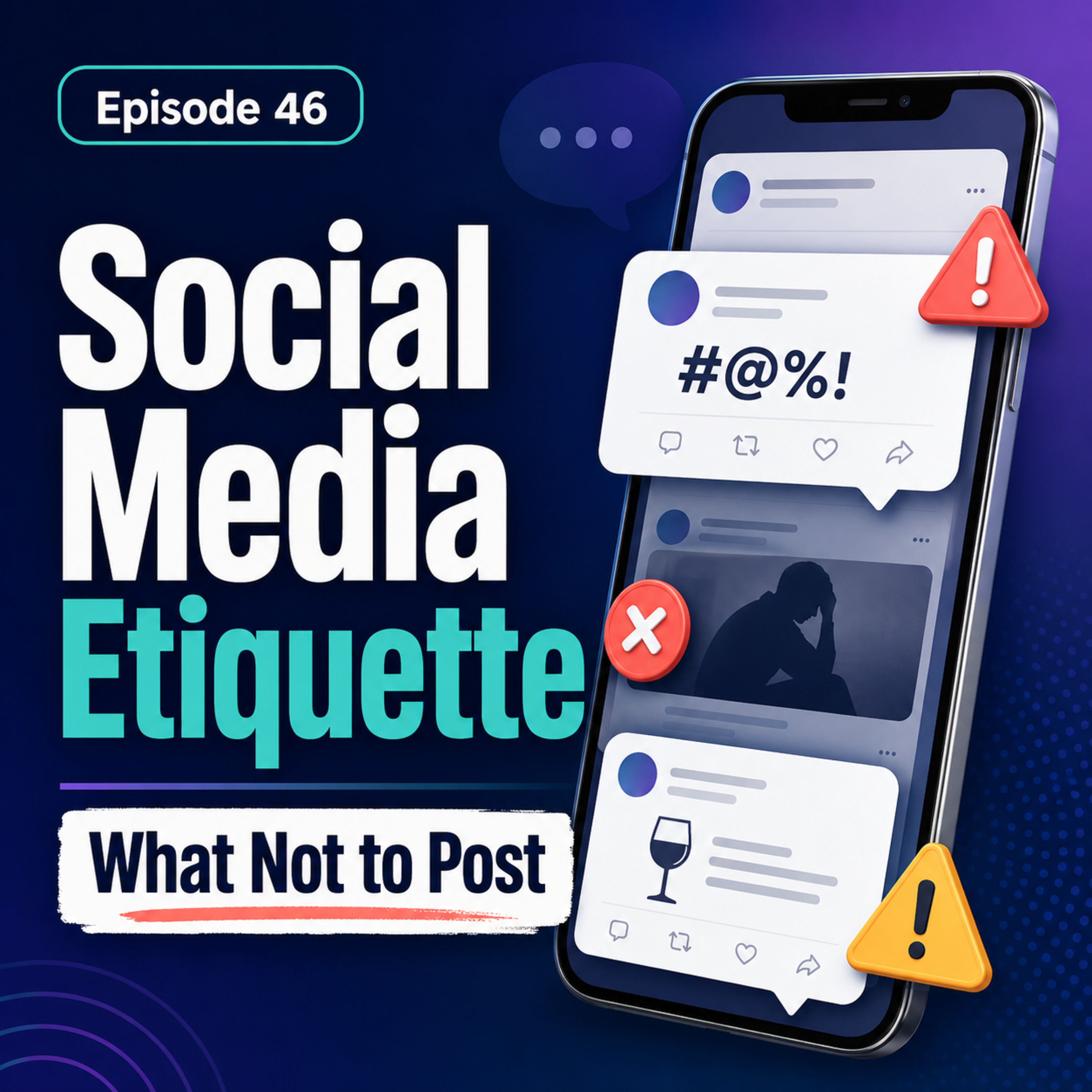 Episode 46: Social Media Etiquette - What Not to Post! episode artwork