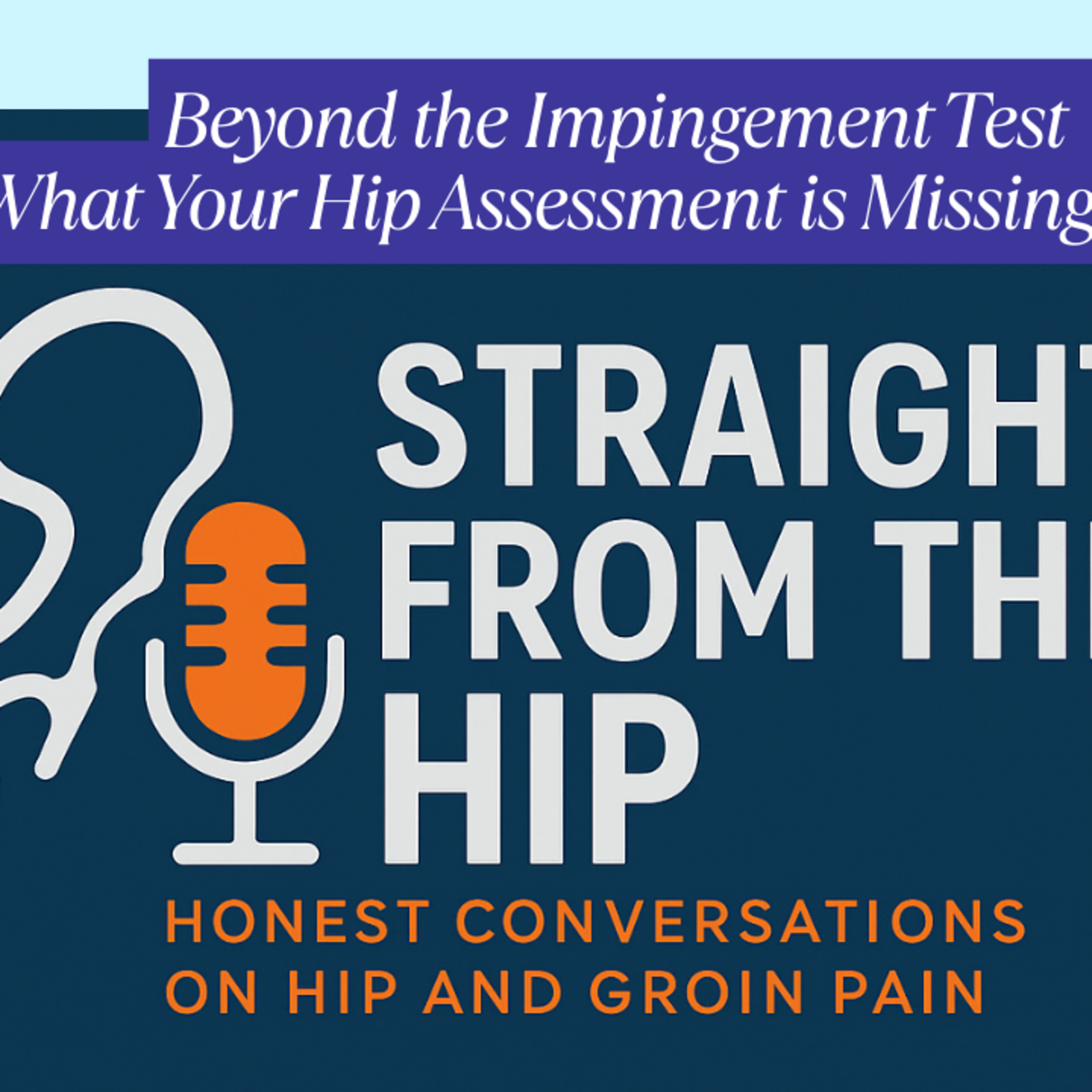 Episode 2: Beyond the Impingement Test - What Your Hip Assessment is Missing episode artwork