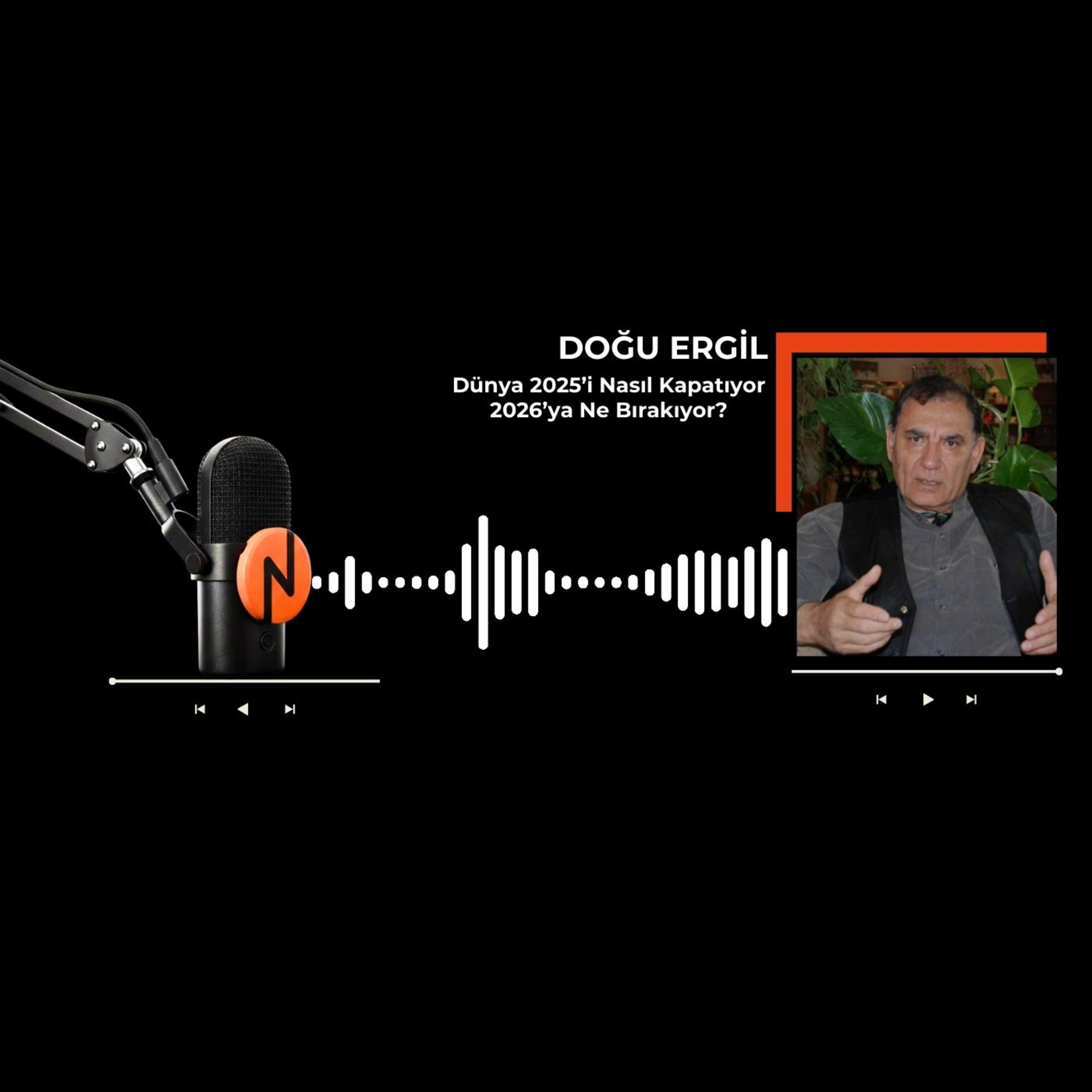 Doğu ERGİL* Dünya 2025’i nasıl kapatıyor, 2026’ya ne bırakıyor?
