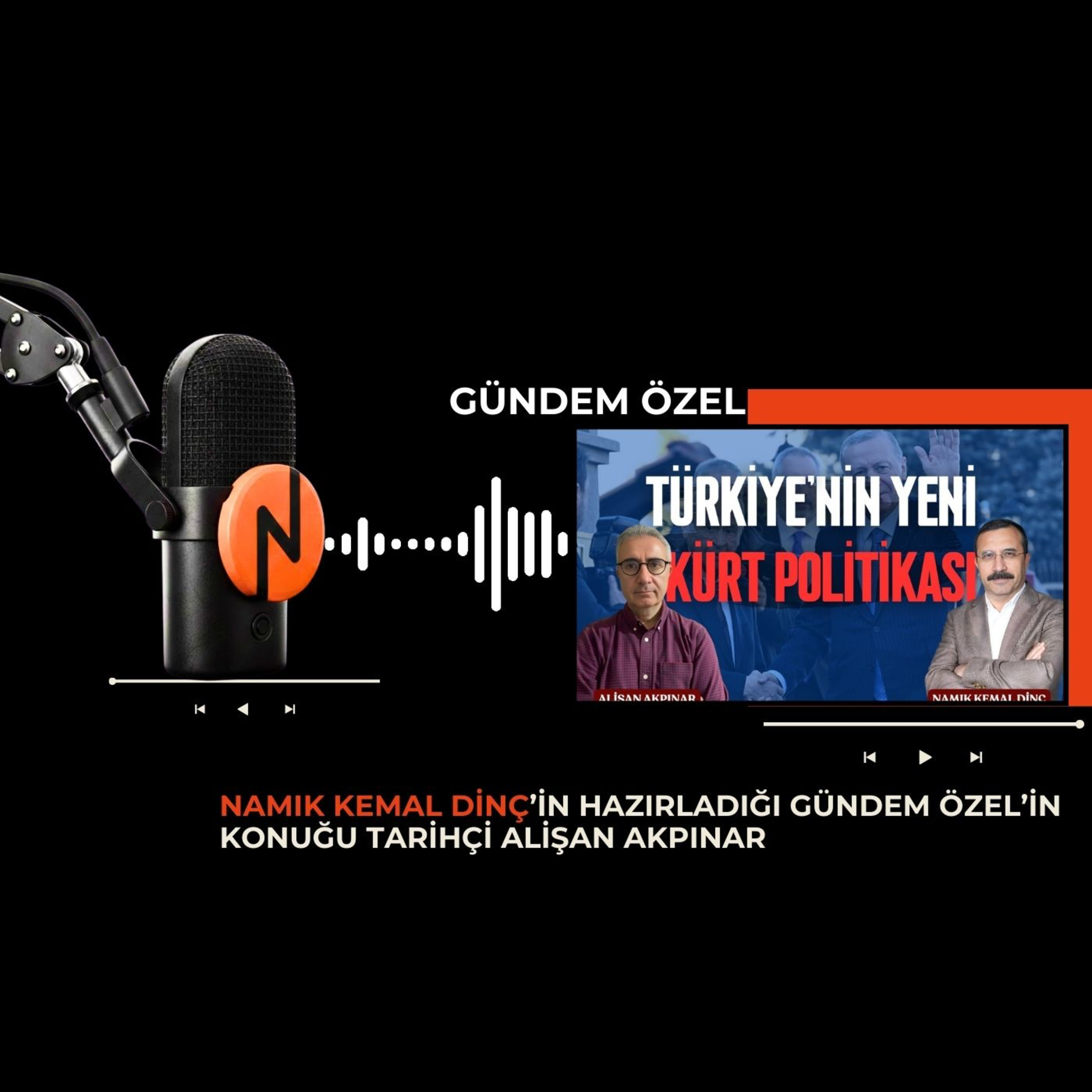 NAMIK KEMAL DİNÇ-GÜNDEM ÖZEL