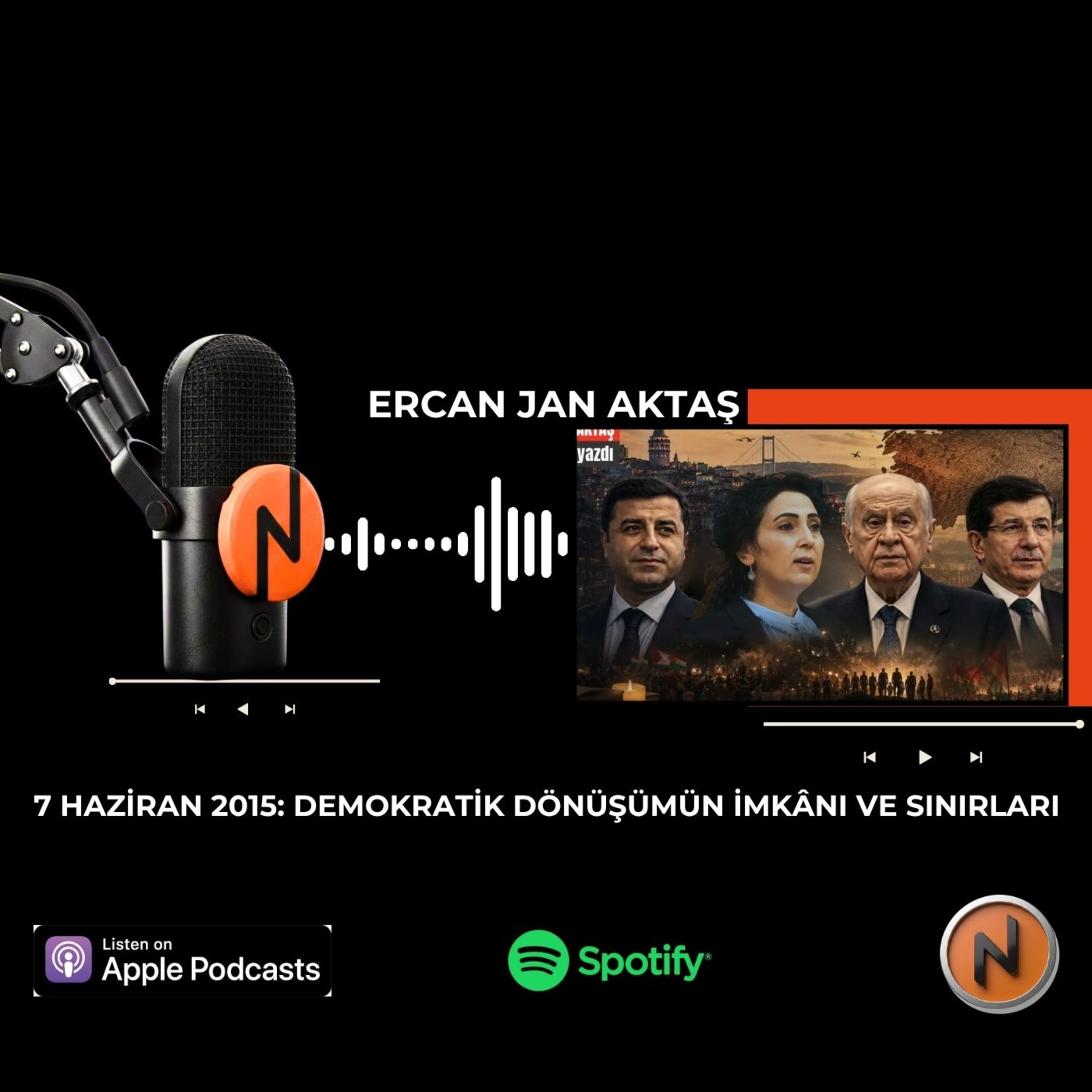 Ercan Jan AKTAŞ - 7 Haziran 2015: Demokratik dönüşümün imkânı ve sınırları