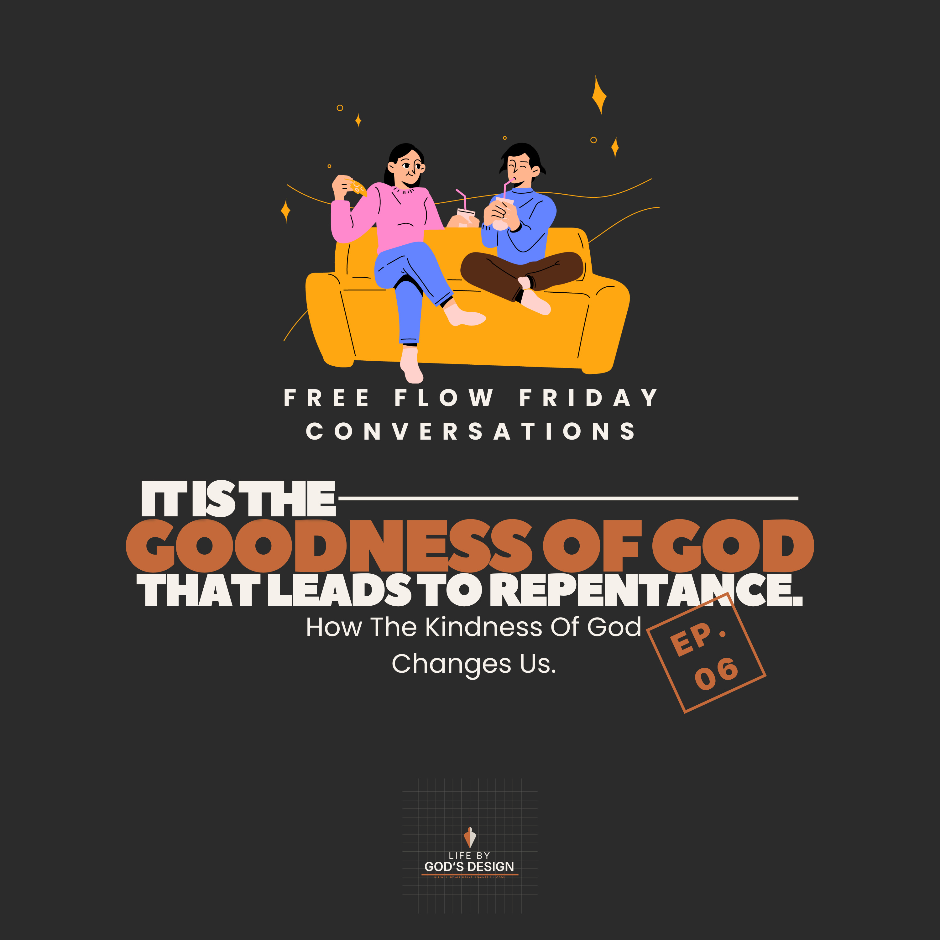 The Goodness Of God Leads To Repentance [Romans 2:4] | Free Flow Friday Conversations #3 episode artwork