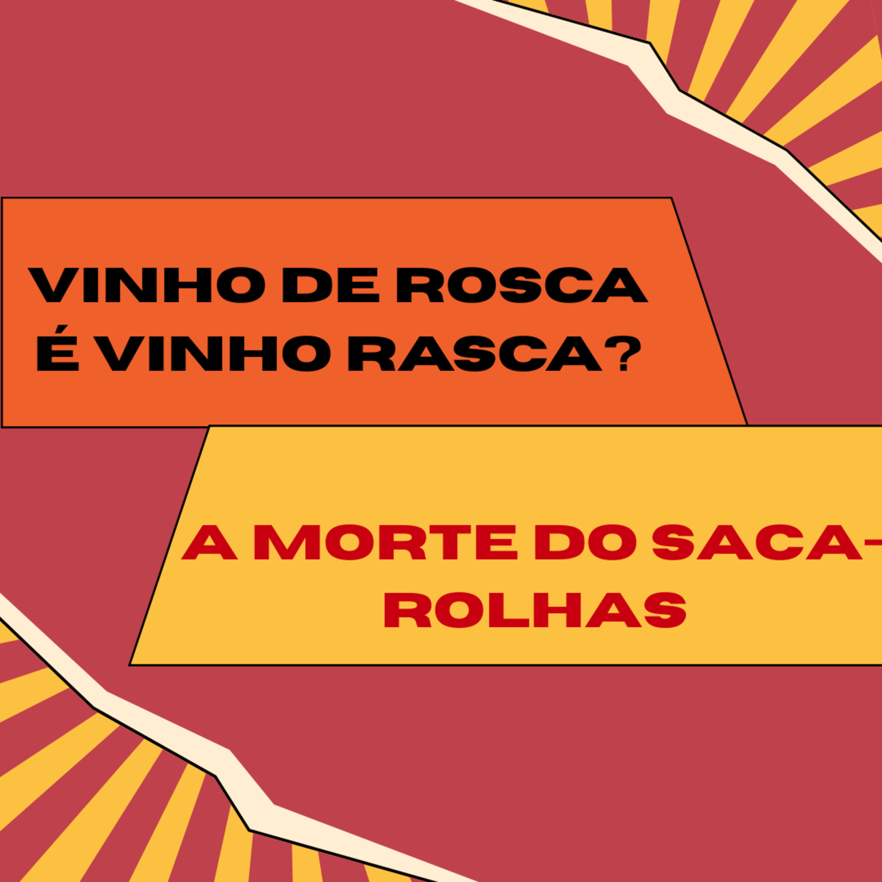 Vinho de Rosca é Vinho Rasca? A Morte do Saca-Rolhas episode artwork