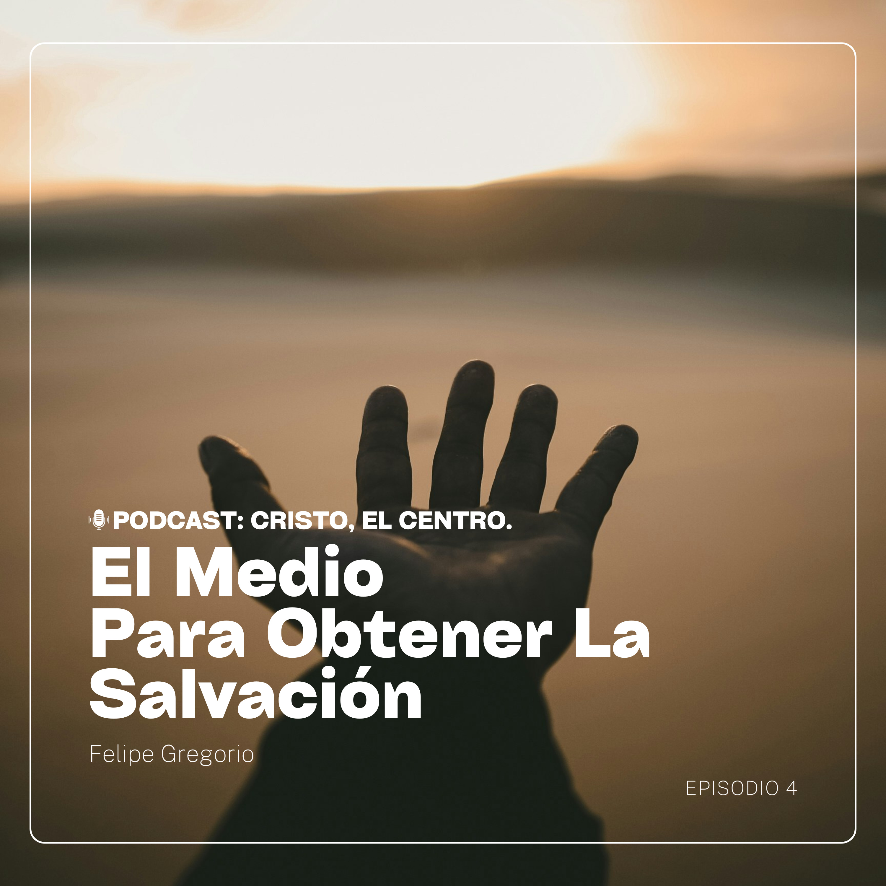 Ep. 4 "El Medio para Obtener la Salvación" episode artwork