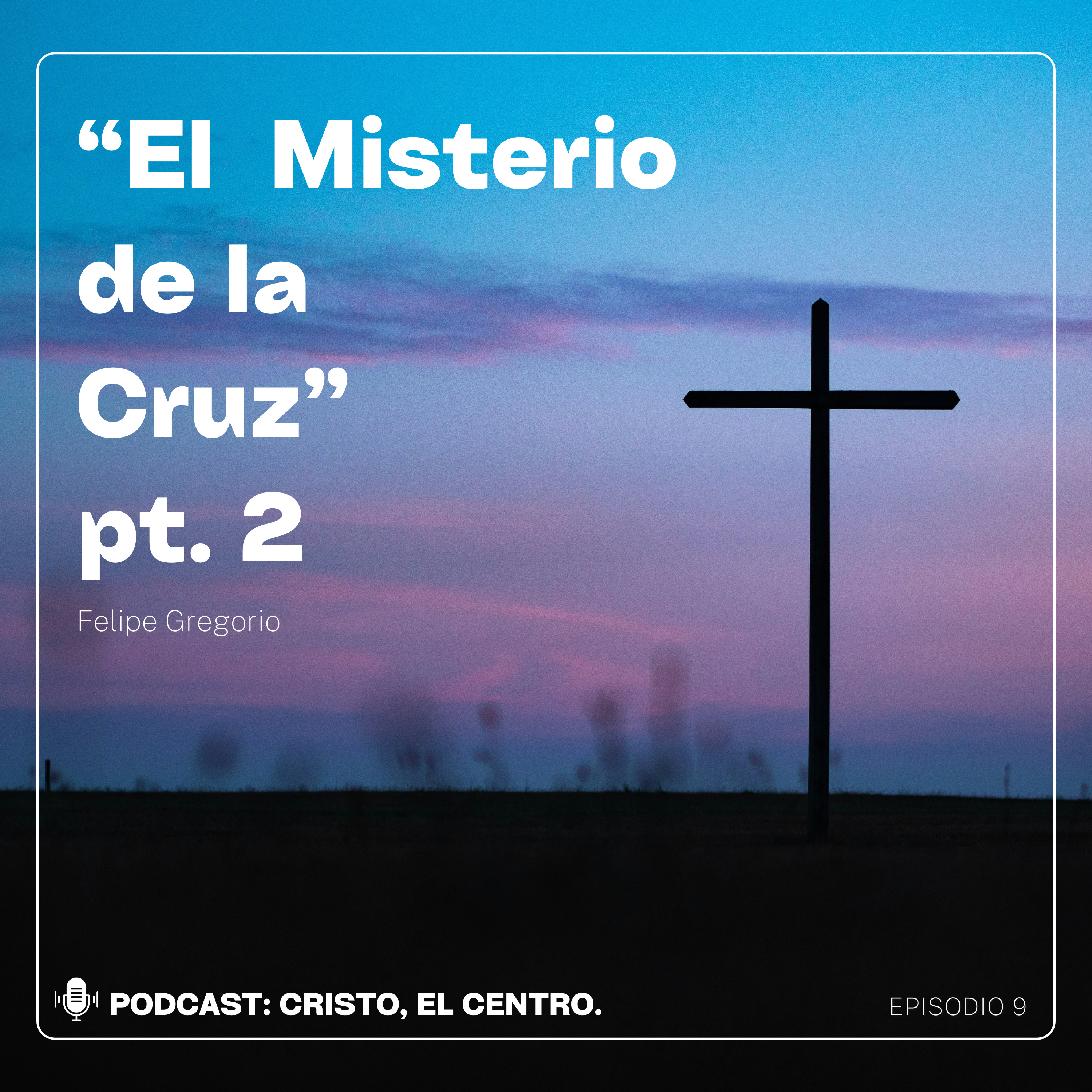 Ep. 9 "El Misterio de la Cruz " pt. 2 episode artwork