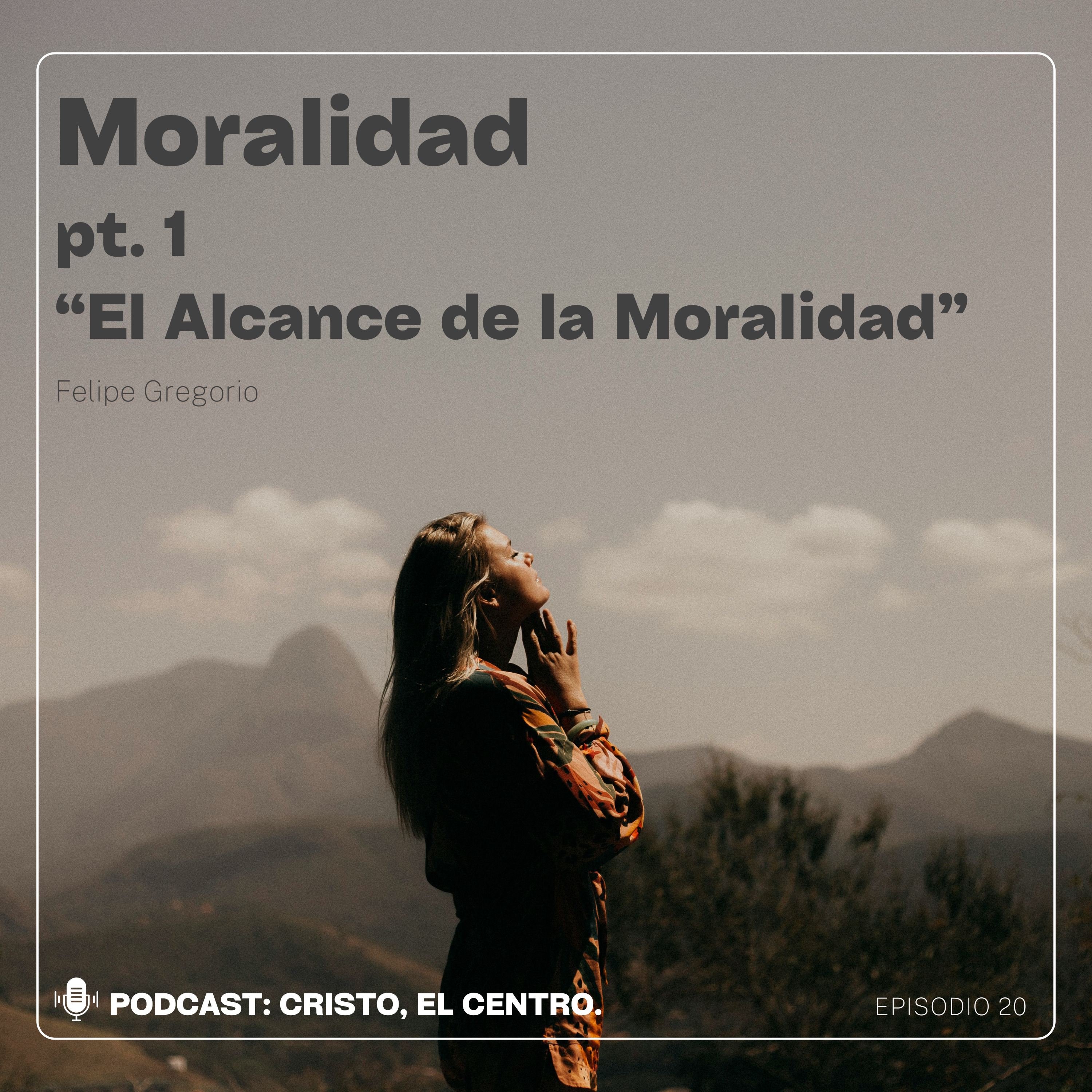 Ep. 20 Moralidad pt. 1 "El Alcance de la Moralidad" episode artwork