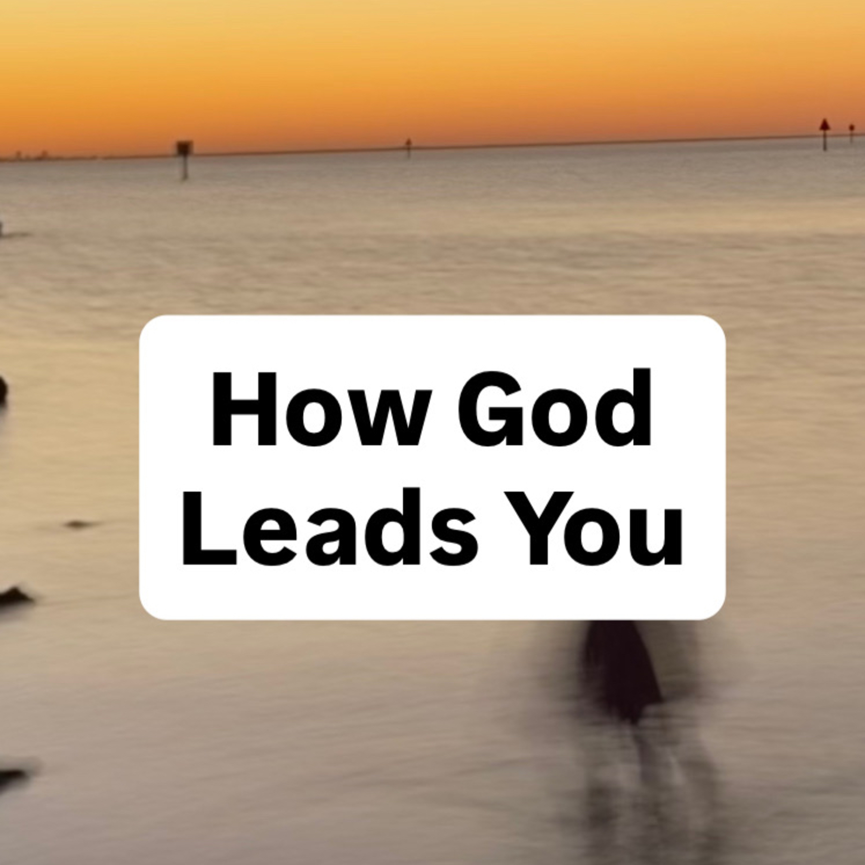 How God Leads Without Giving You a Map