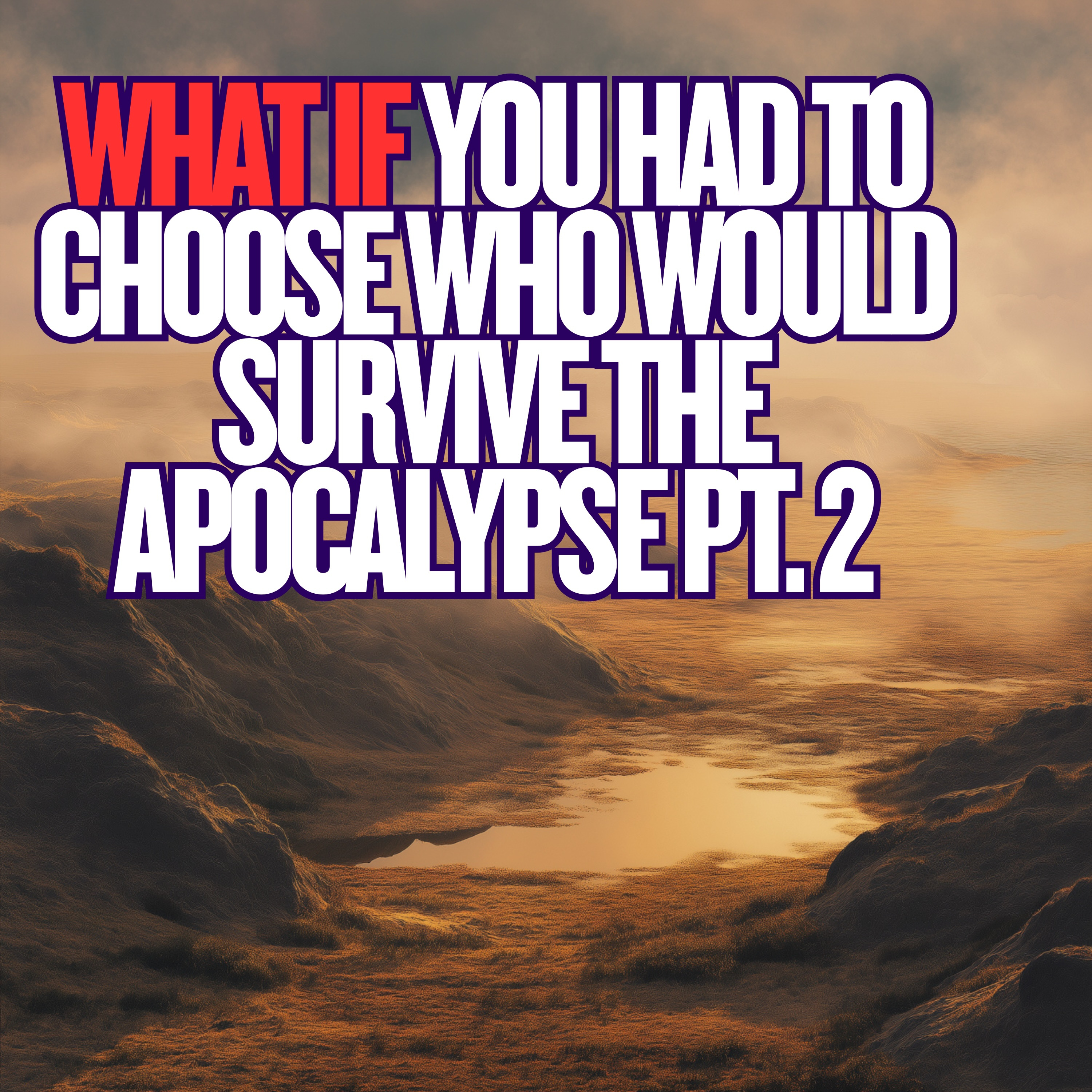 What If You Had to Choose Who Would Survive the Apocalypse pt. 2 episode artwork