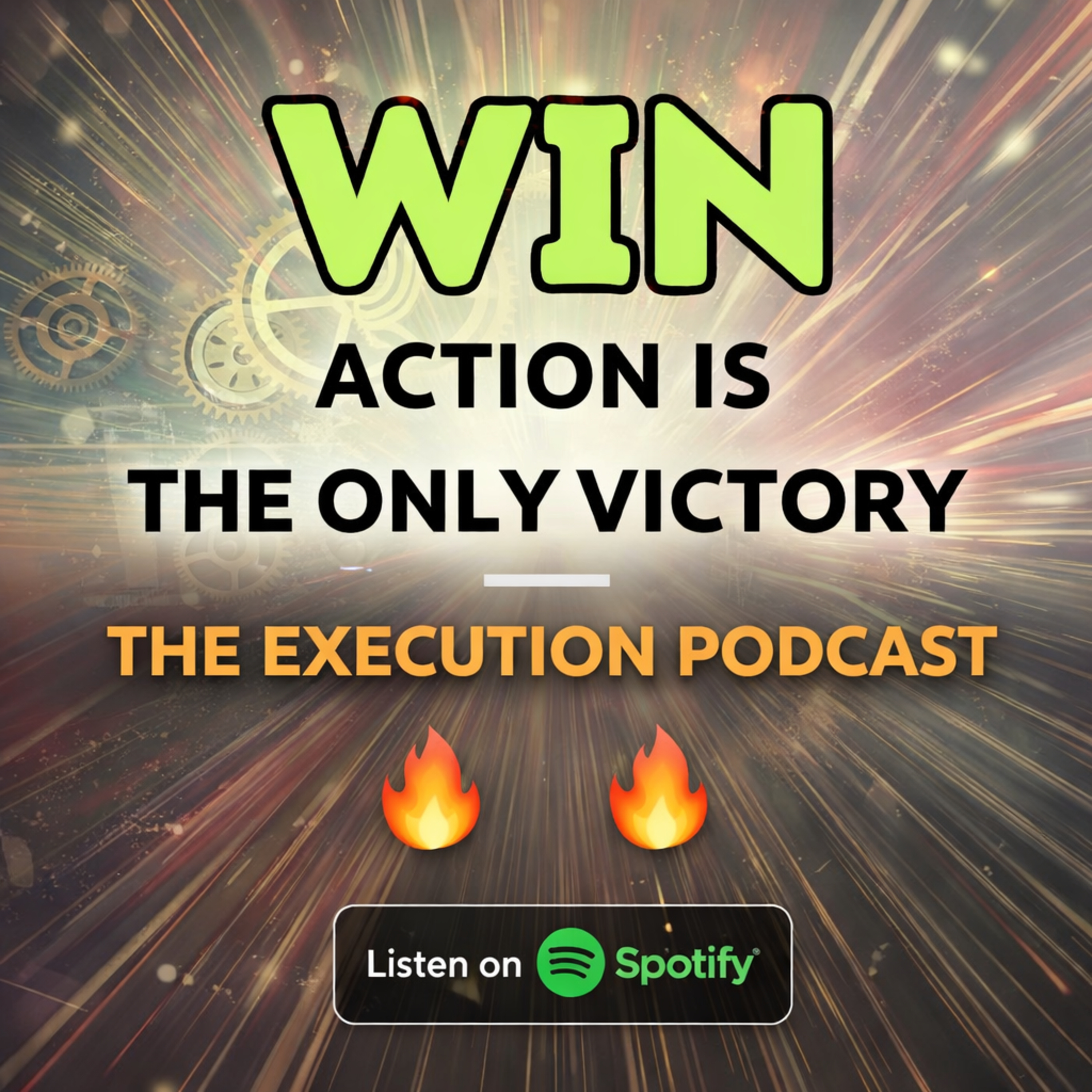 WIN: Action Is the Only Victory — The Execution Podcast