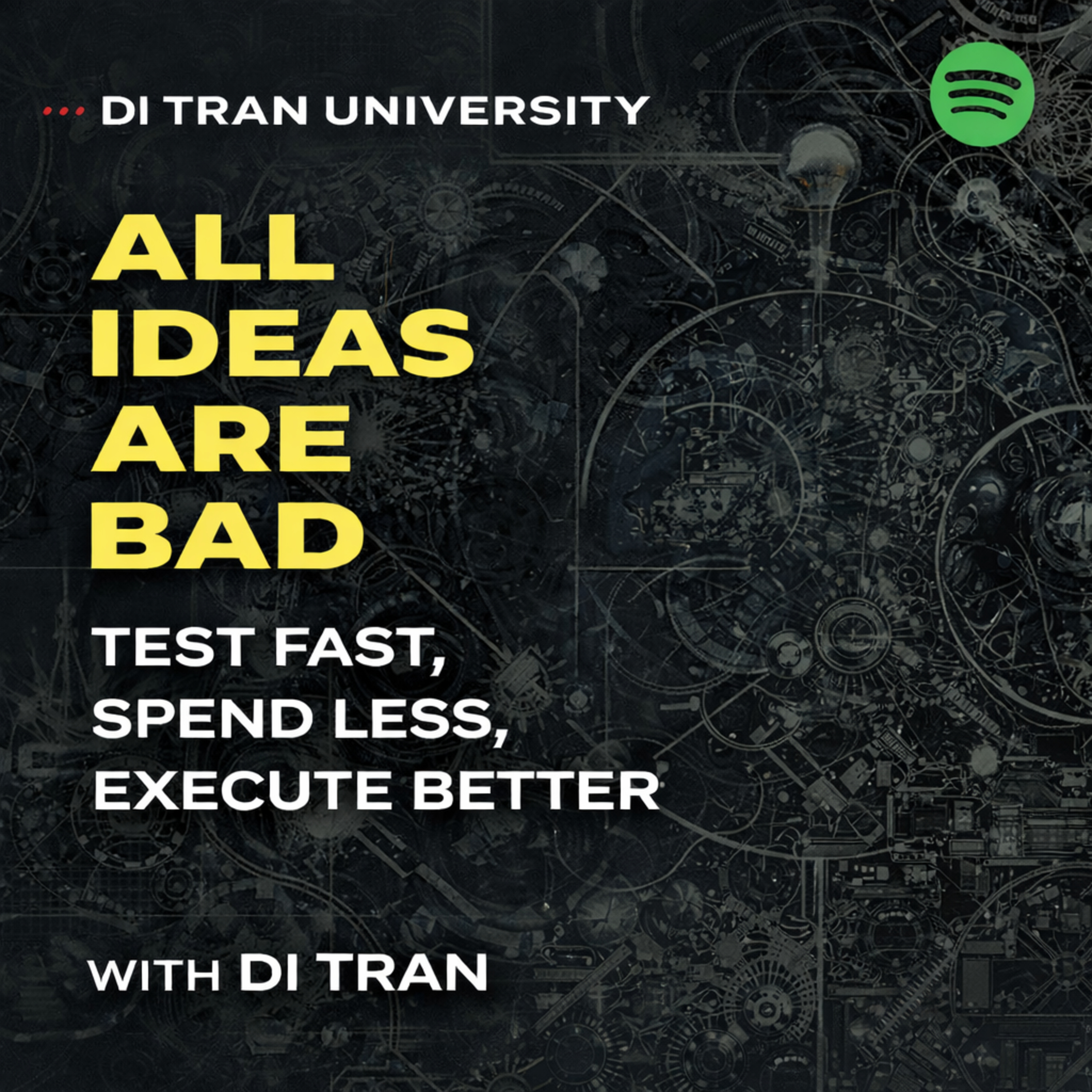 All Ideas Are Bad: Test Fast, Spend Less, Execute Better