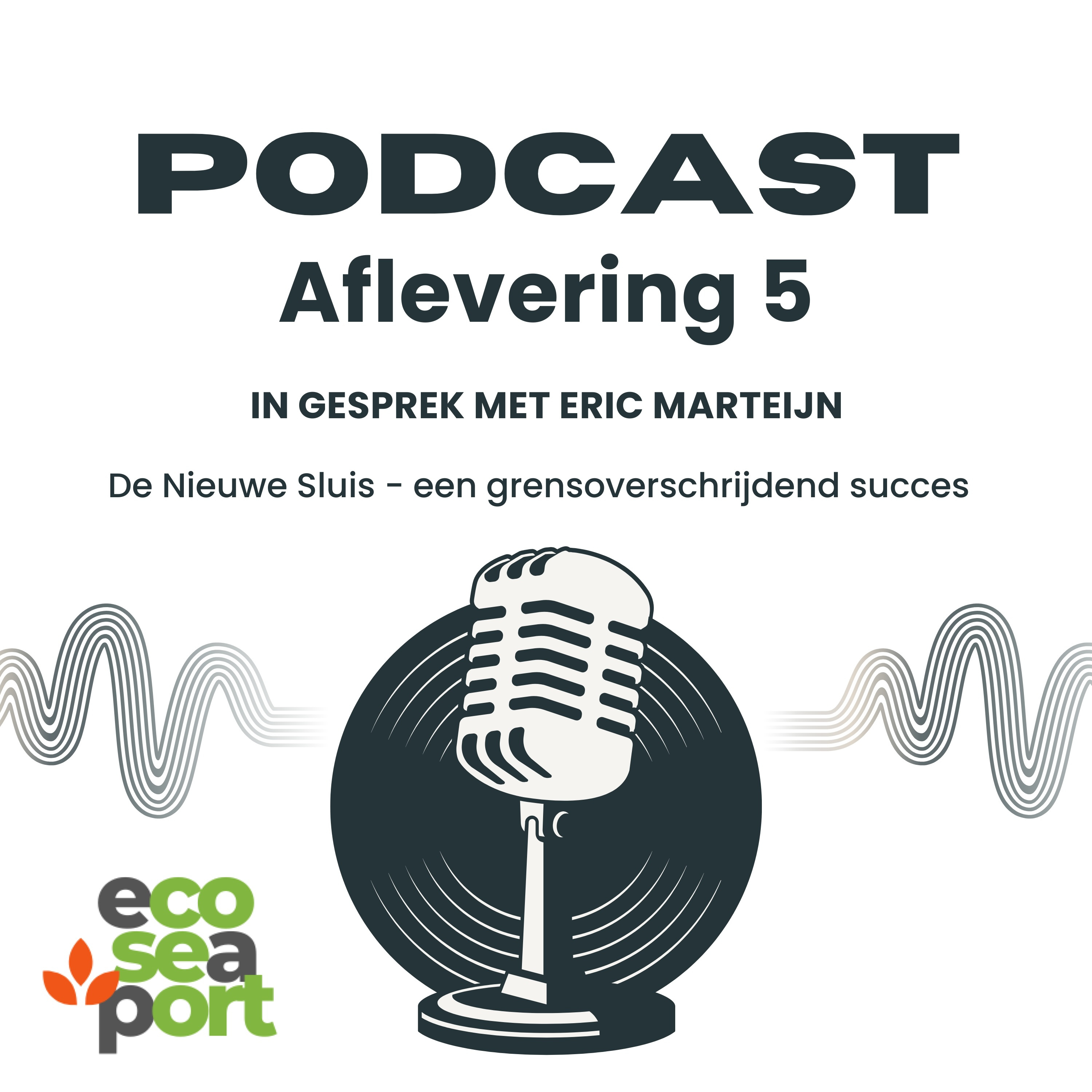 De Eco Sea Port Podcast - De Nieuwe Sluis, een grensoverschrijdend succes - Een gesprek met Eric Marteijn episode artwork