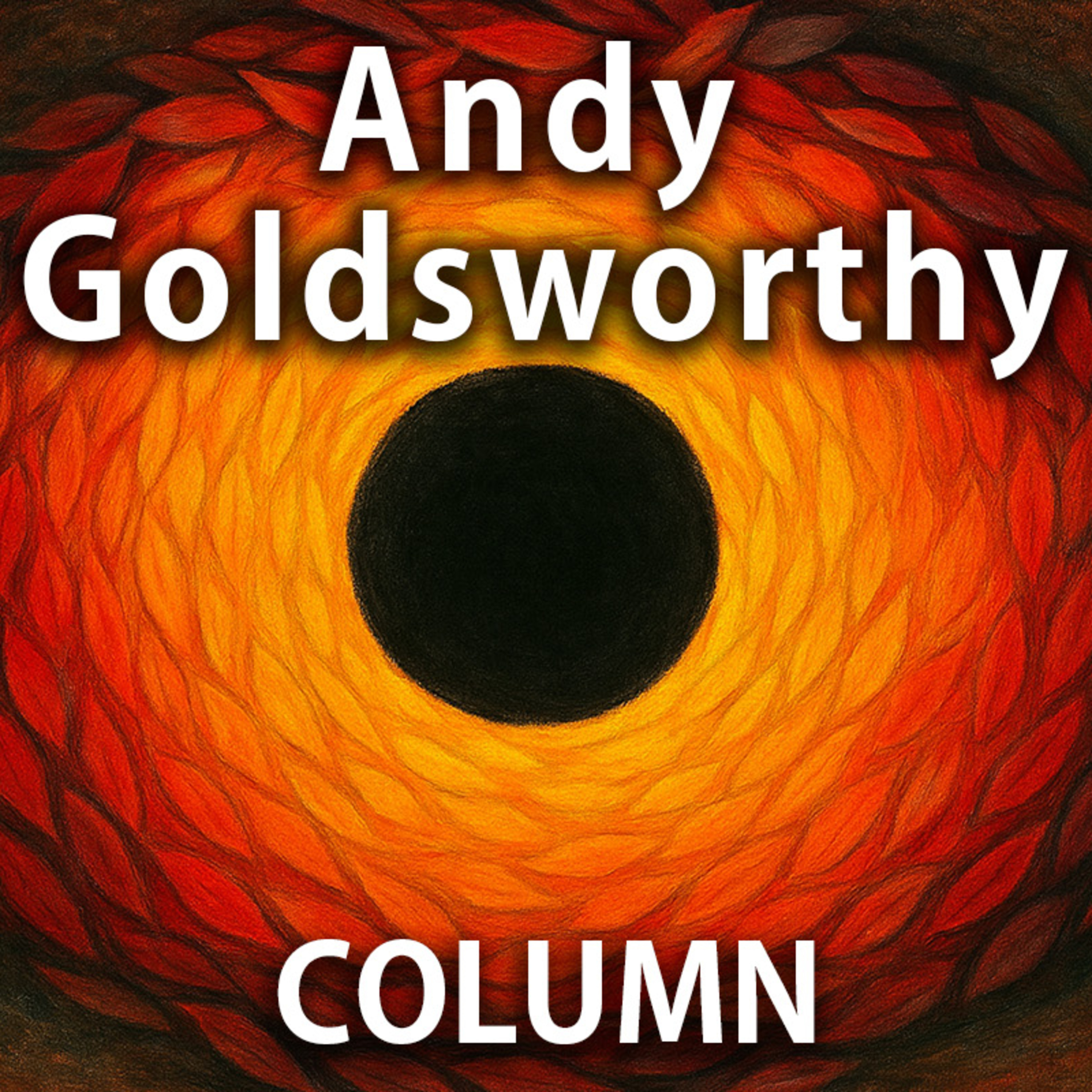 What Andy Goldsworthy’s Art Sounds Like Nature, Time, and Ephemeral Sound episode artwork