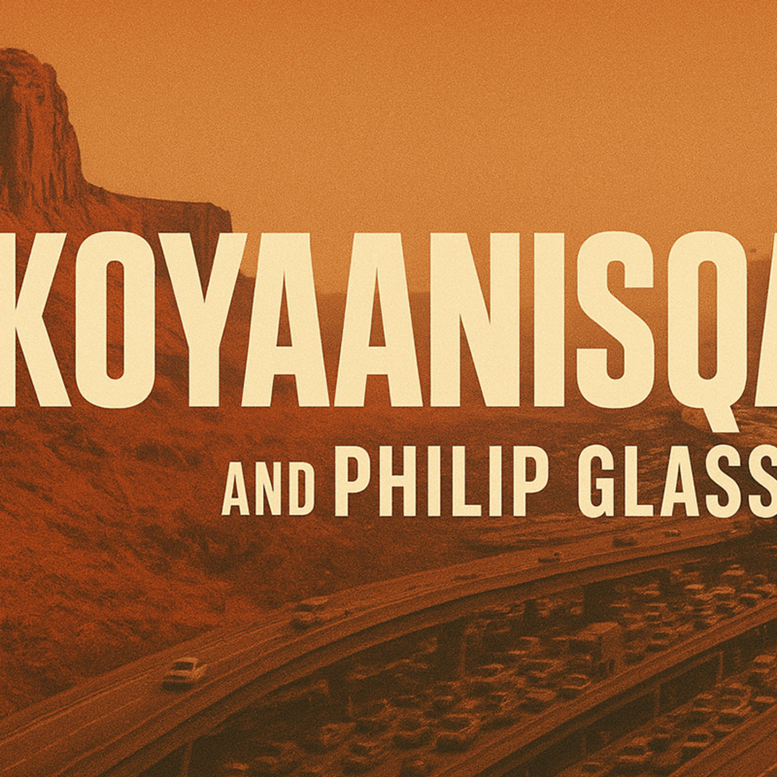 Koyaanisqatsi: The Audiovisual Apocalypse of Glass and Reggio episode artwork