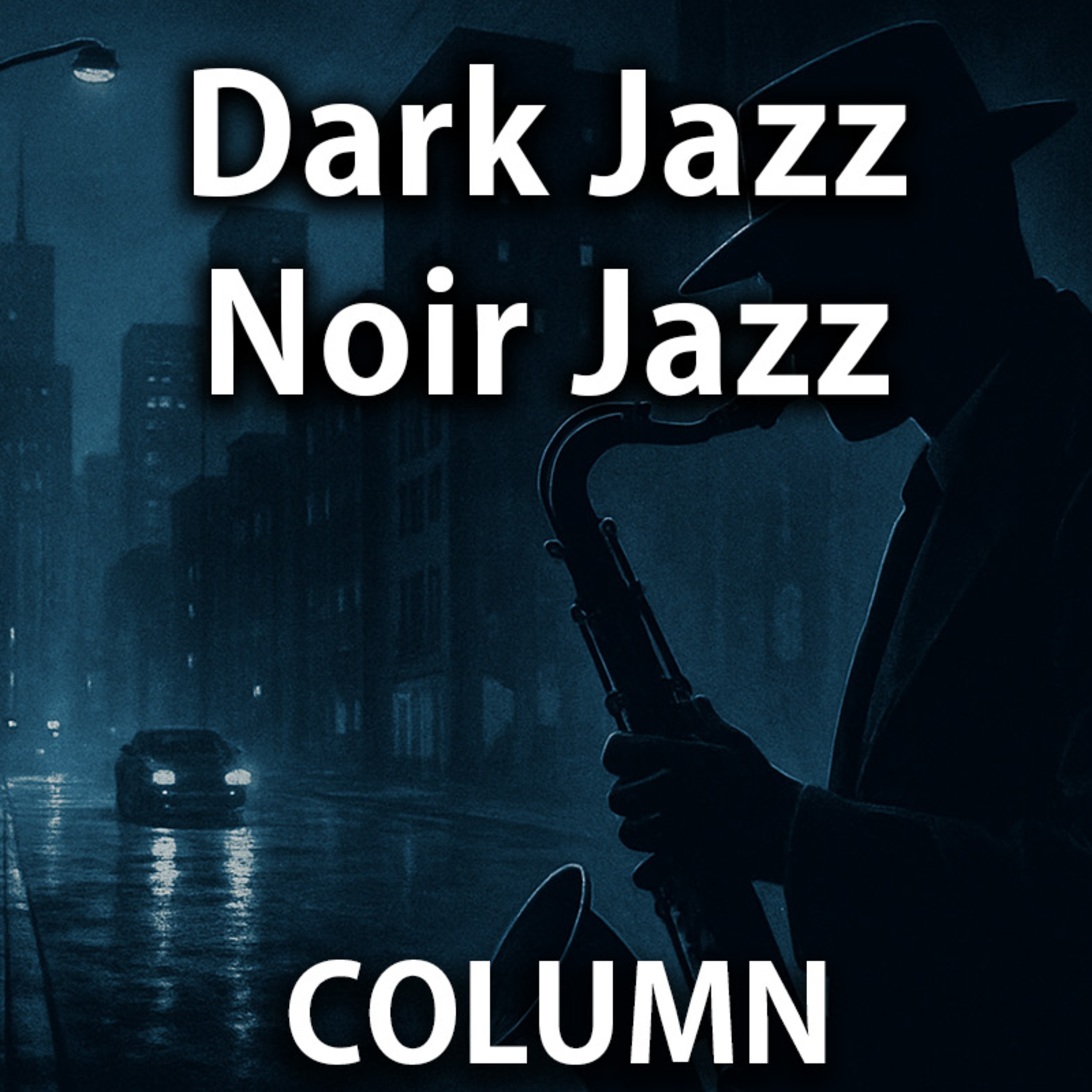 Dark Jazz: The Sound of Urban Shadows and Silence