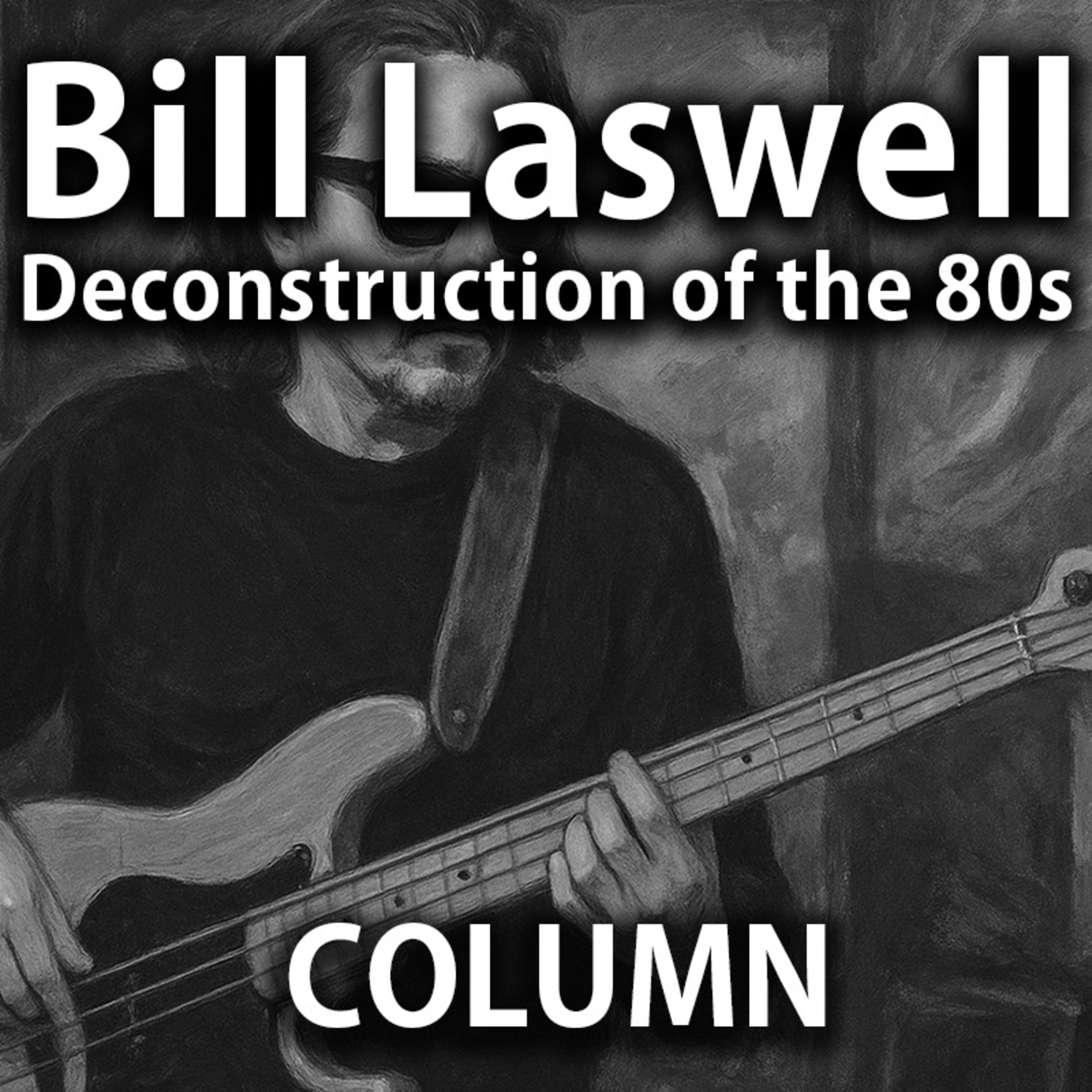 Bill Laswell: Deconstructing the 1980s Soundscape episode artwork