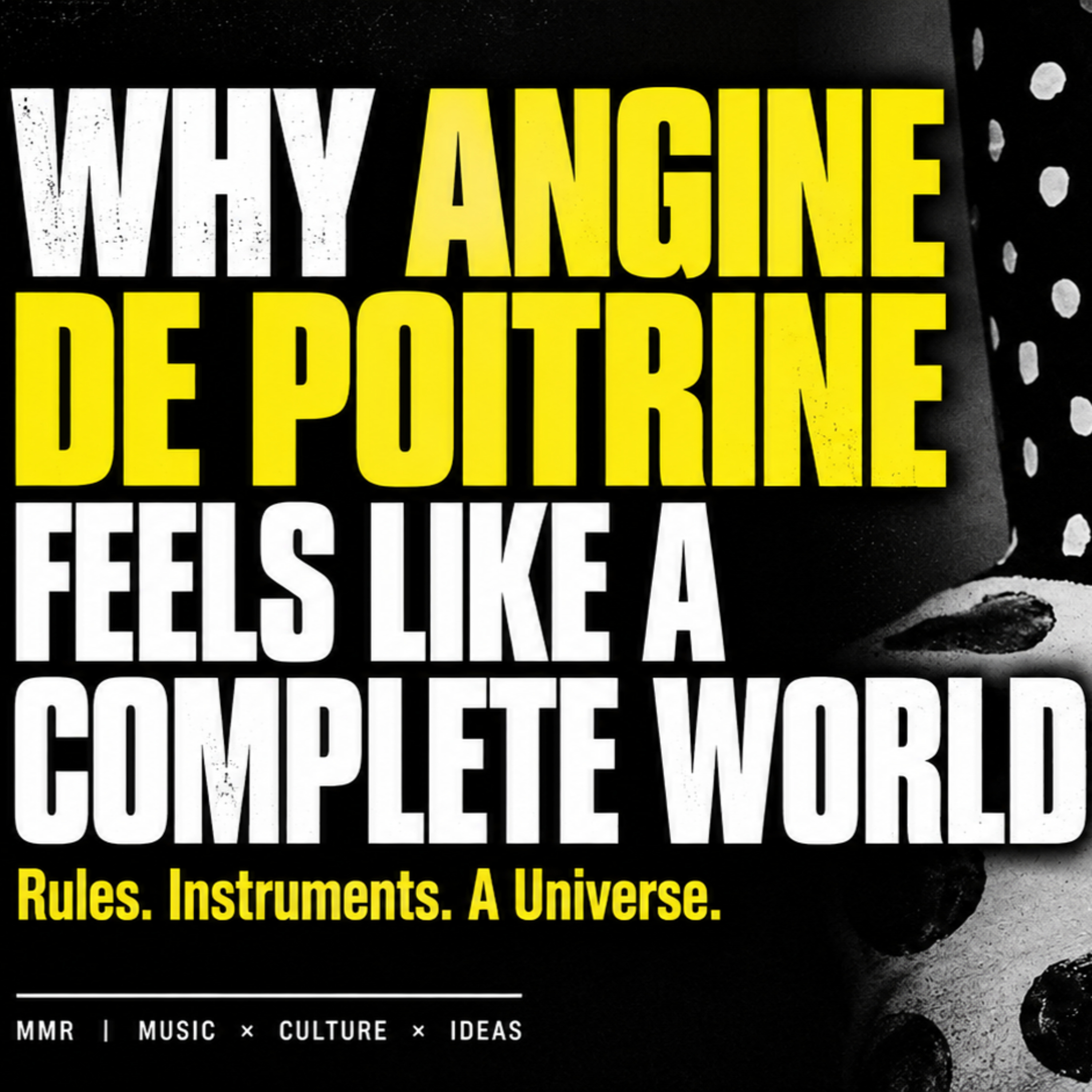 Why Angine de Poitrine Feels Like A Complete World