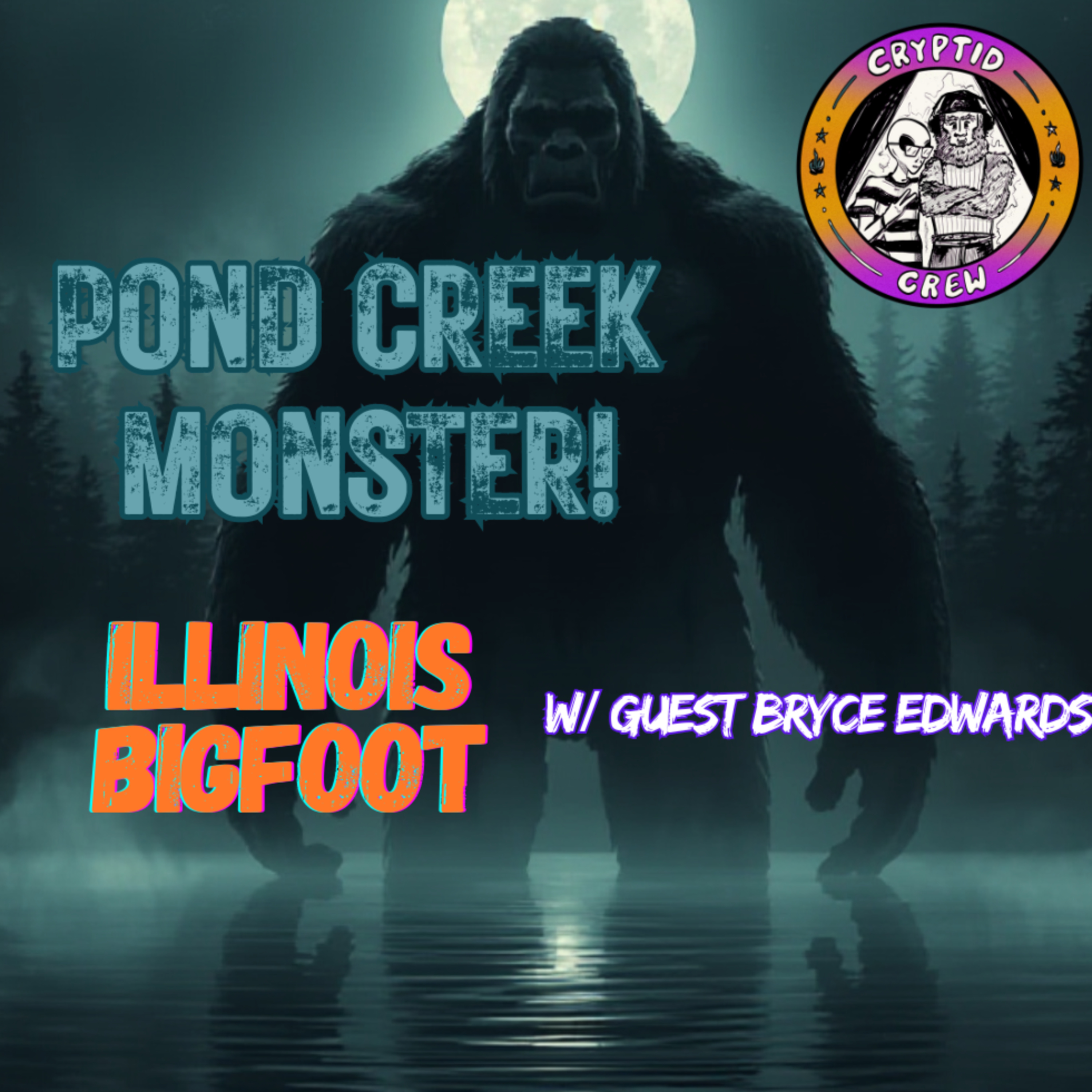 Pond Creek Monster - Illinois Bigfoot w/ Guest Bryce Edwards episode artwork
