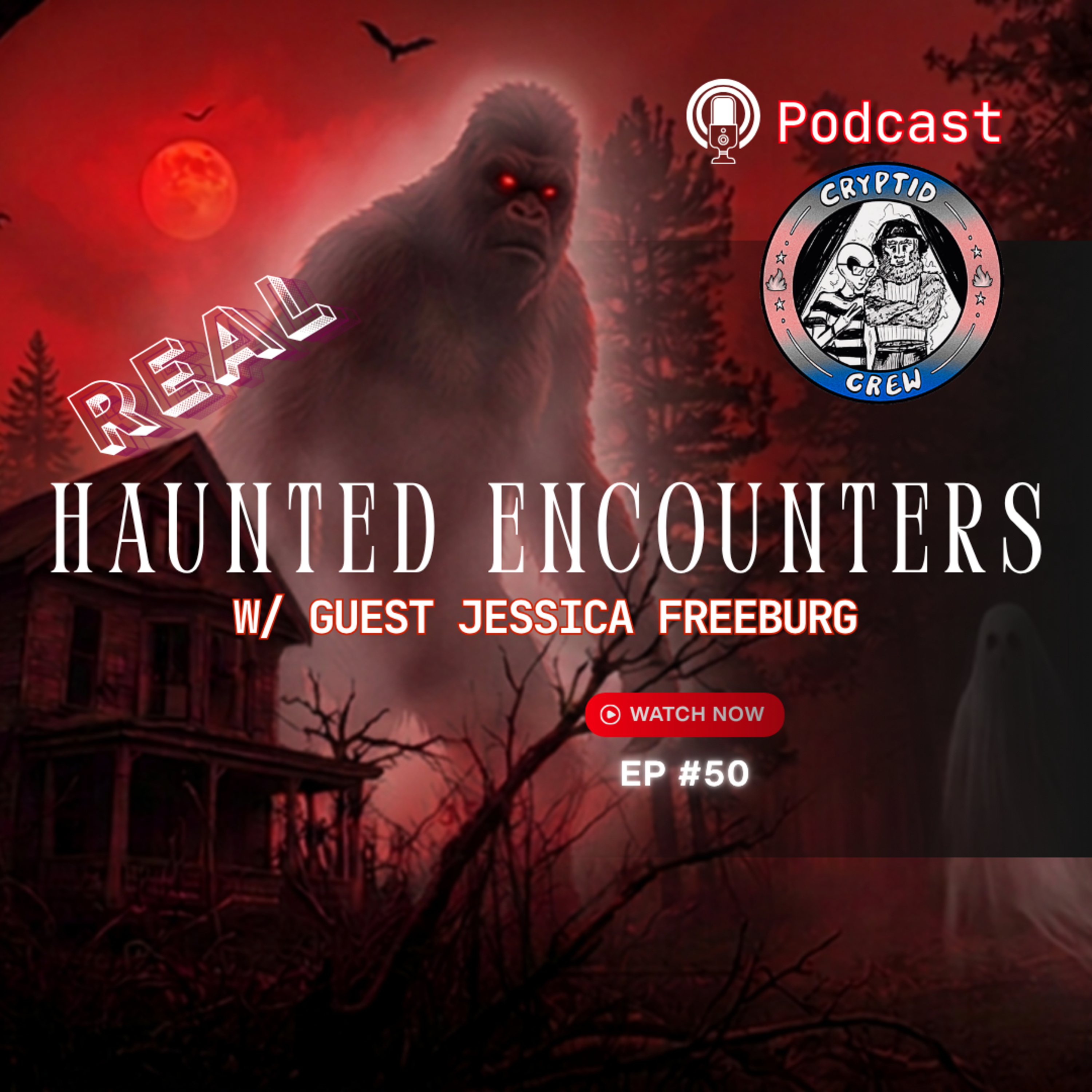 REAL HAUNTED ENCOUNTERS: Monsters & Myths w/ Guest Jessica Freeburg episode artwork