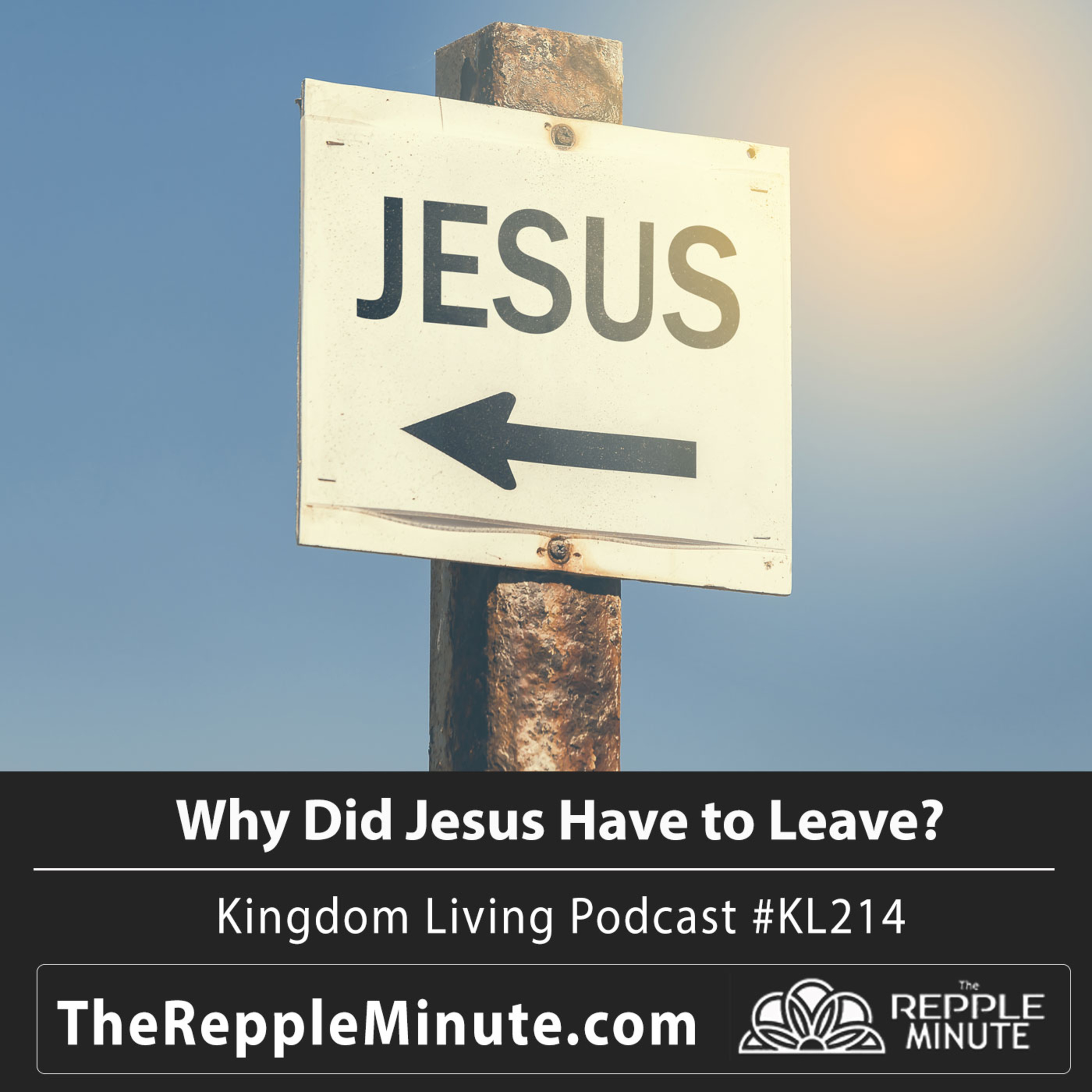 Why Did Jesus Have to Leave? | Kingdom Living Podcast episode artwork