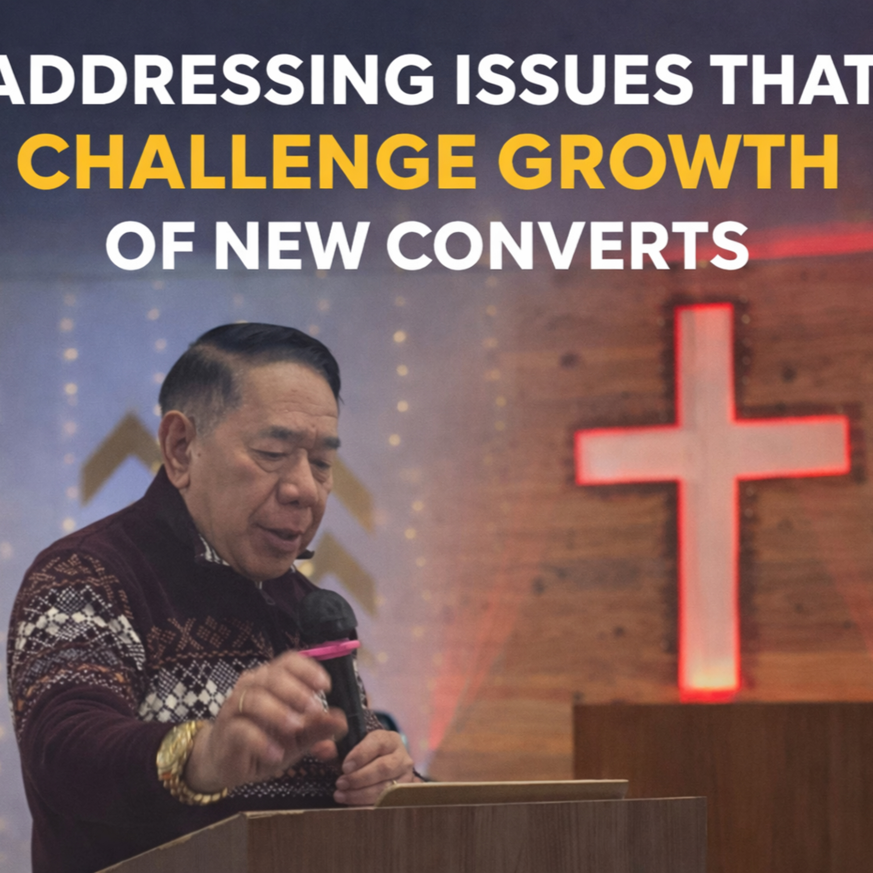 Addressing Issues That Challenge Growth Of New Converts | (Senior Pastor) Rev. Johnny Sato Gallos episode artwork