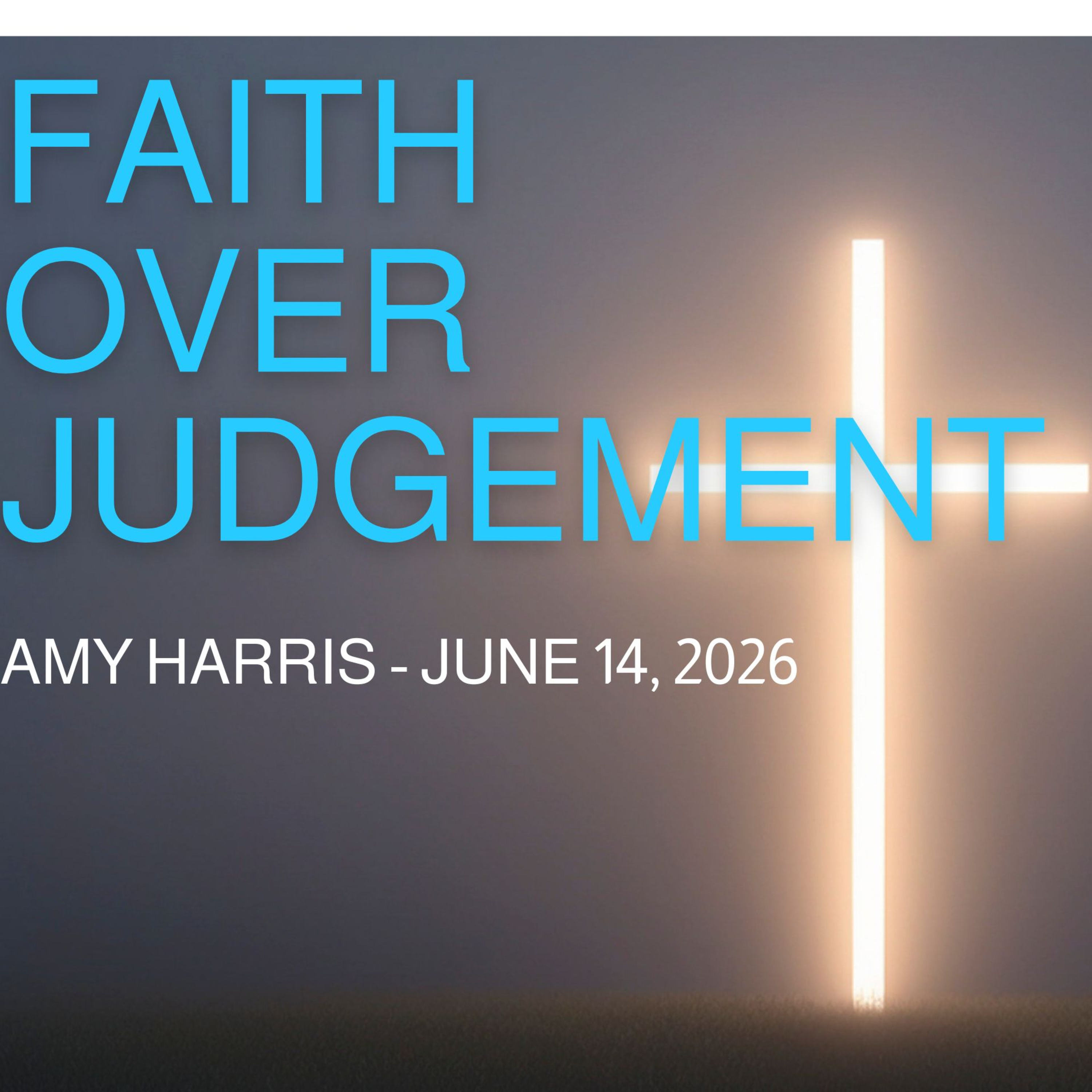 June 14, 2026 - Faith Over Judgement episode artwork