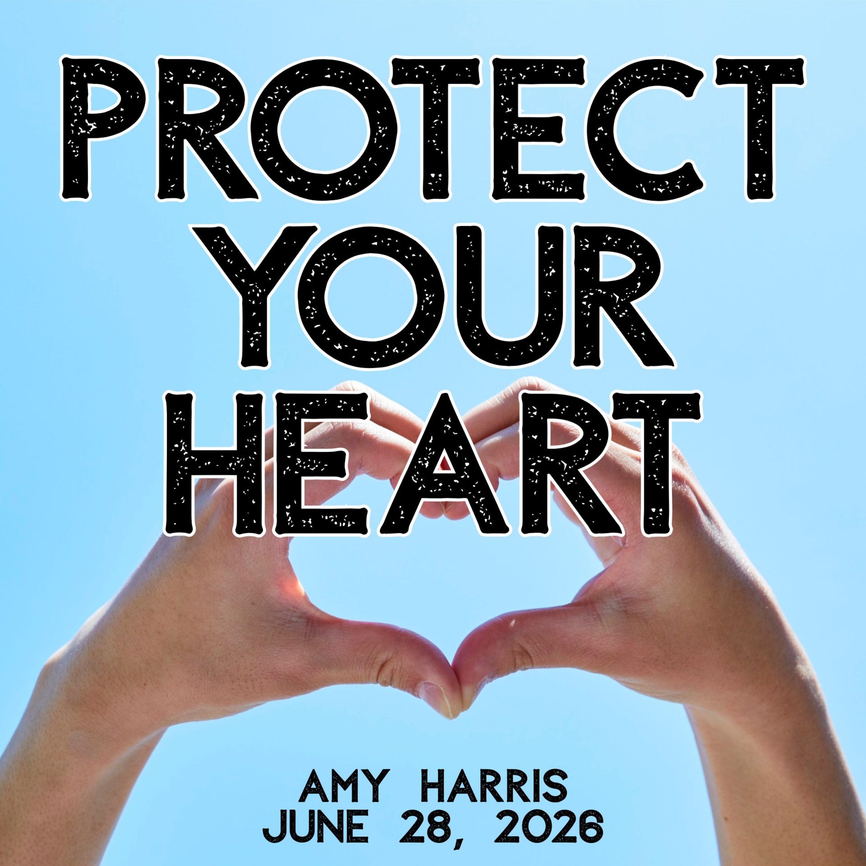 June 28, 2026 - Protect your Heart episode artwork