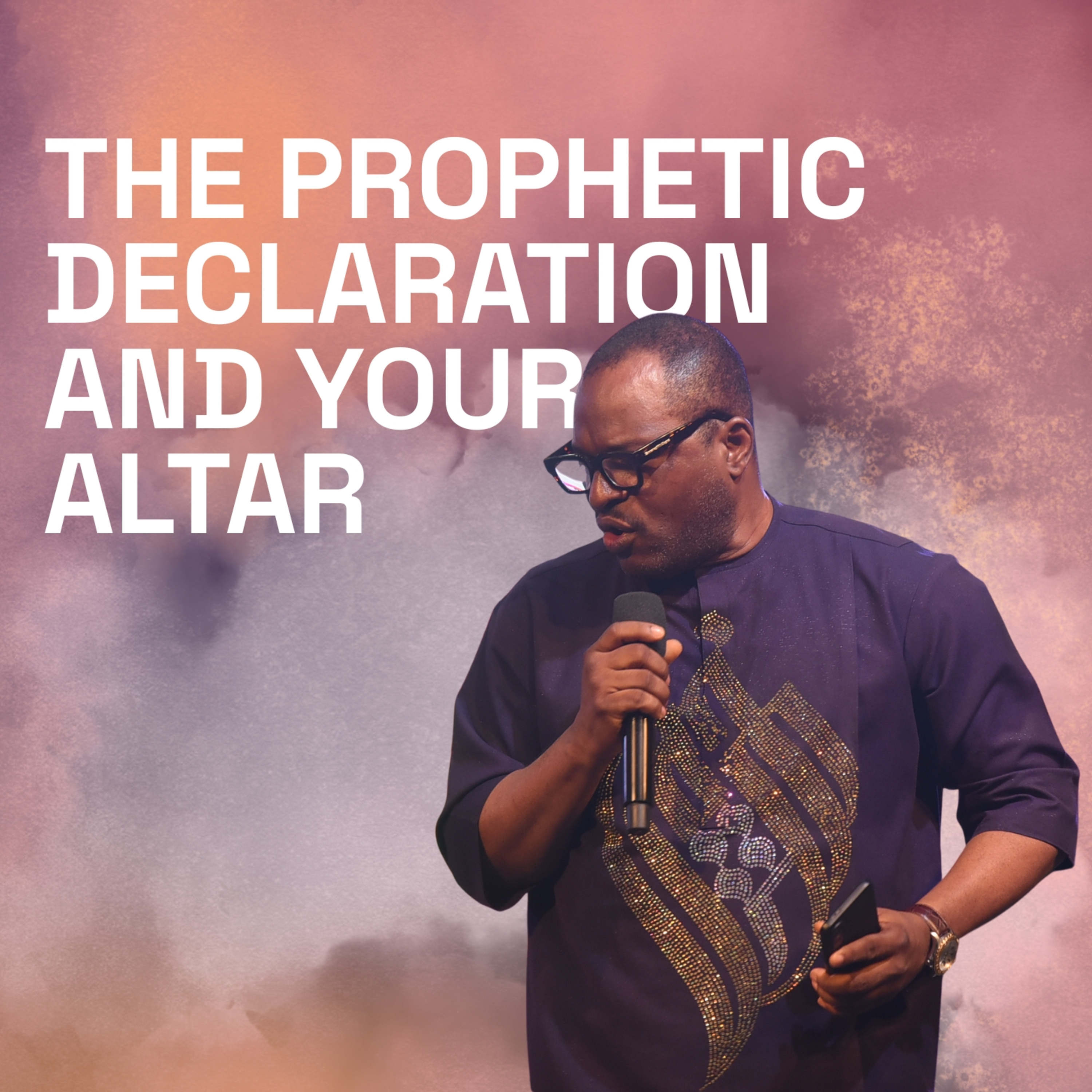 Tunde Stephen: The Prophetic Declaration And Your Altar episode artwork