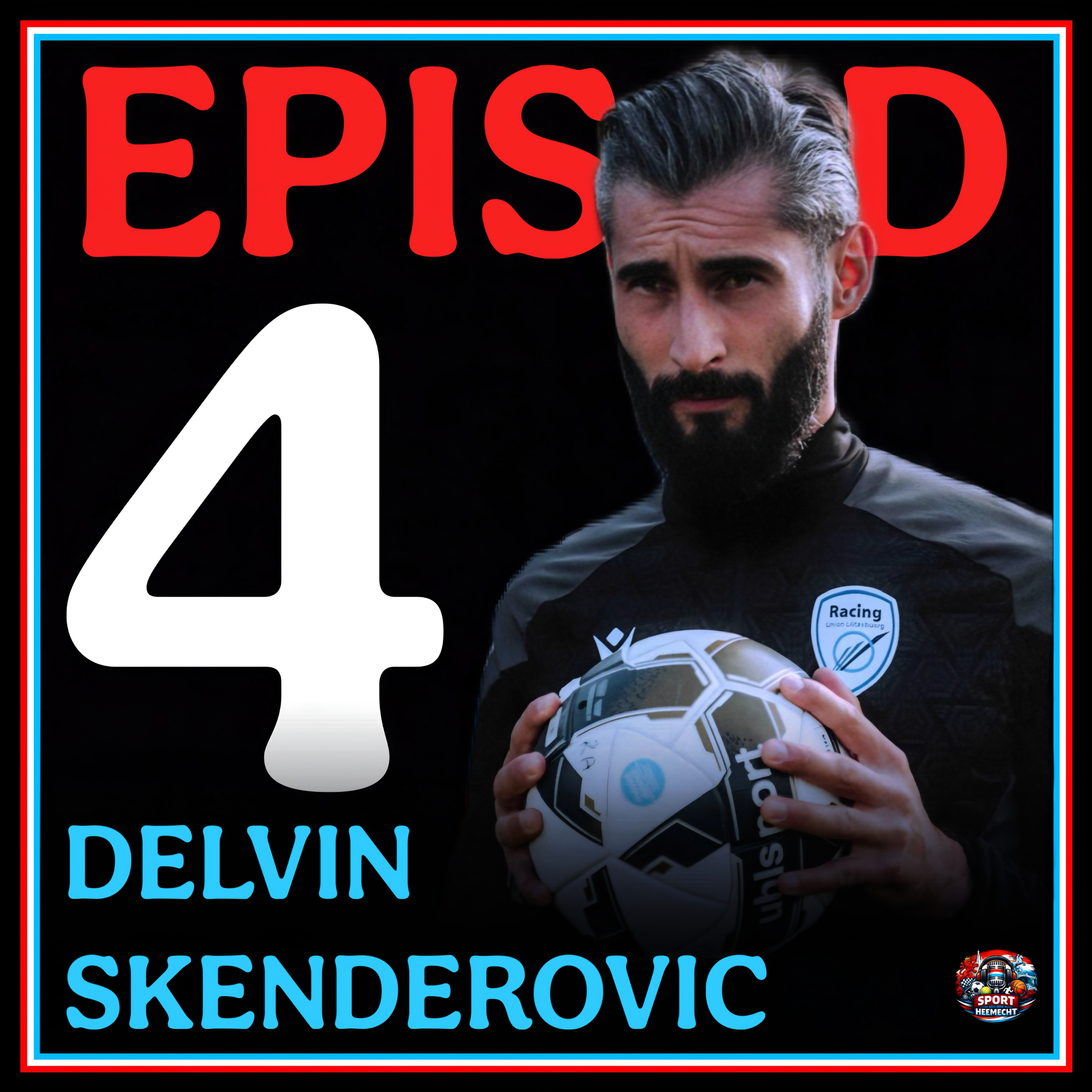 #4 Delvin Skenderovic: „Mäi ganzt Liewen huet sech ëmmer ronderëm de Fussball gedréint.“ episode artwork