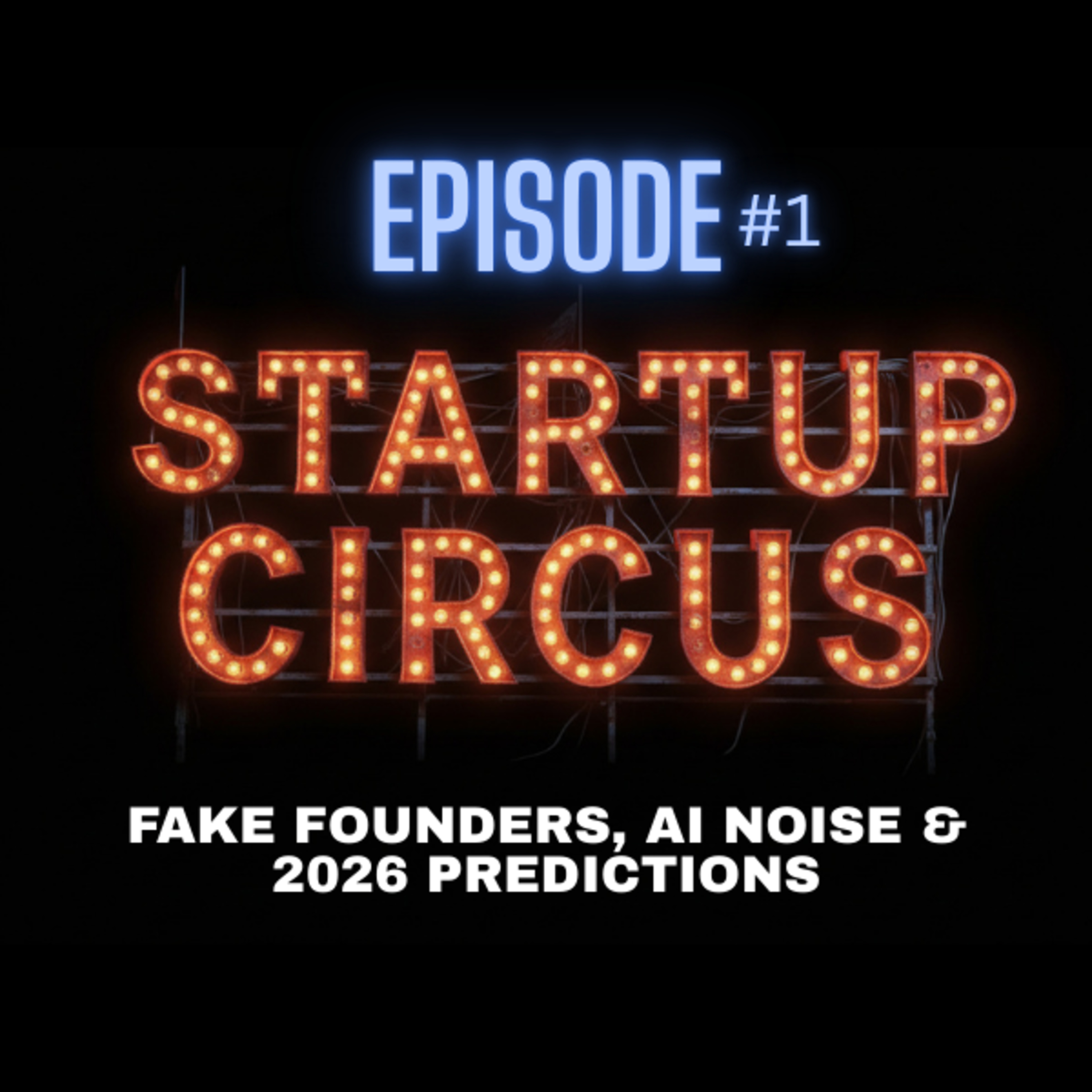 Startup Circus #1: Fake Founders, AI Noise & 2026 Predictions episode artwork