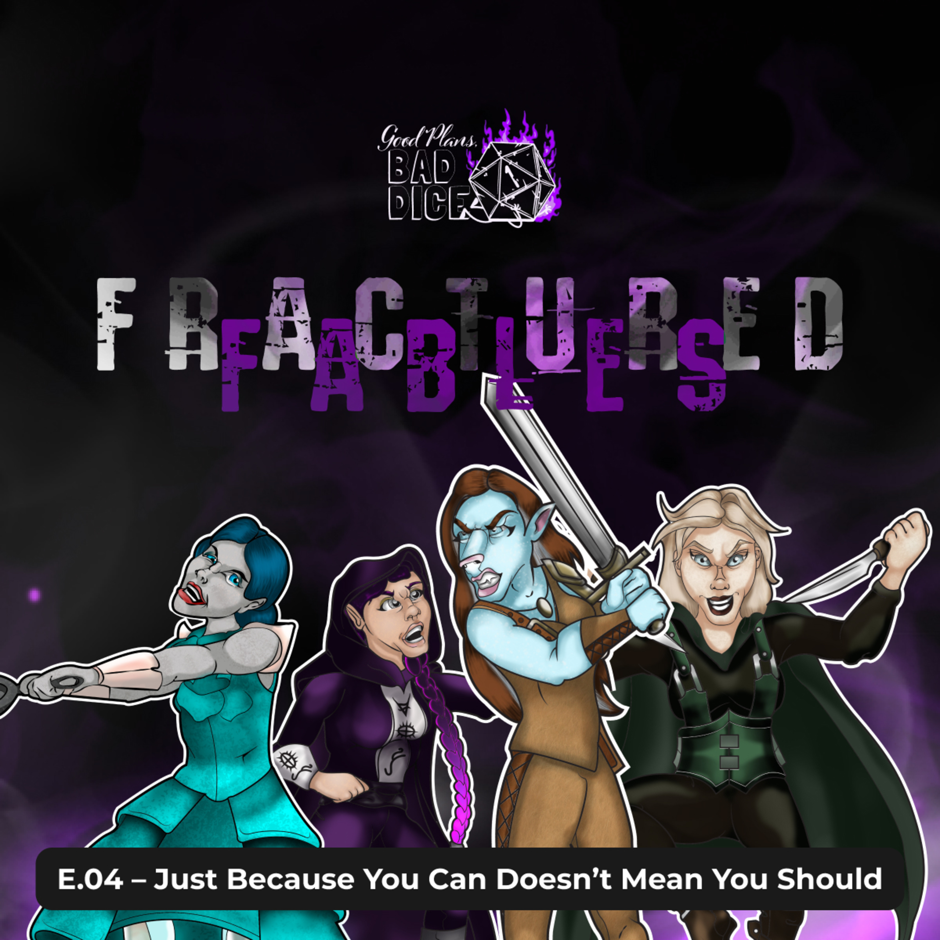 E.04 Fractured Fables – Just Because You Can Doesn't Mean You Should episode artwork