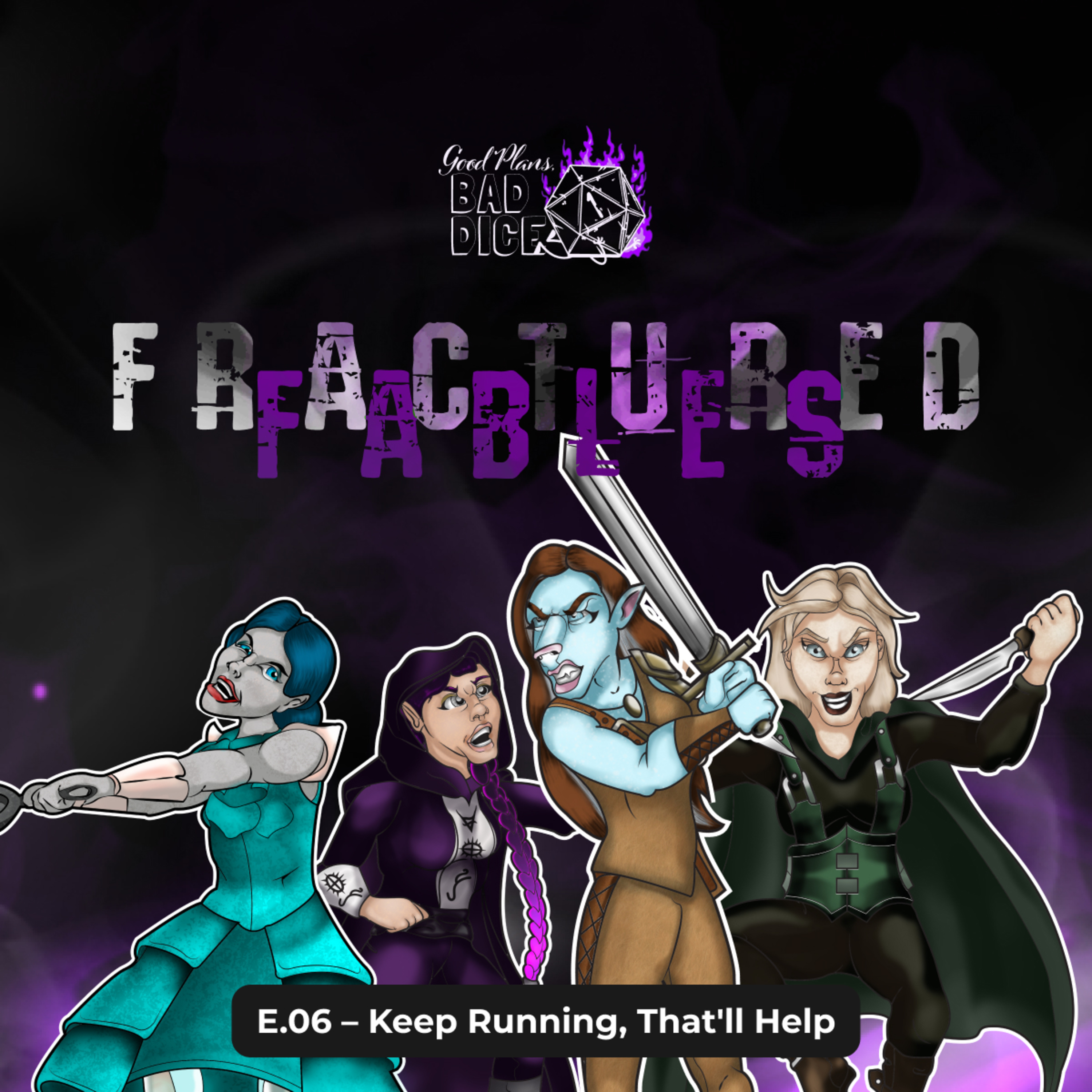 E.06 Fractured Fables – Keep Running, That'll Help episode artwork
