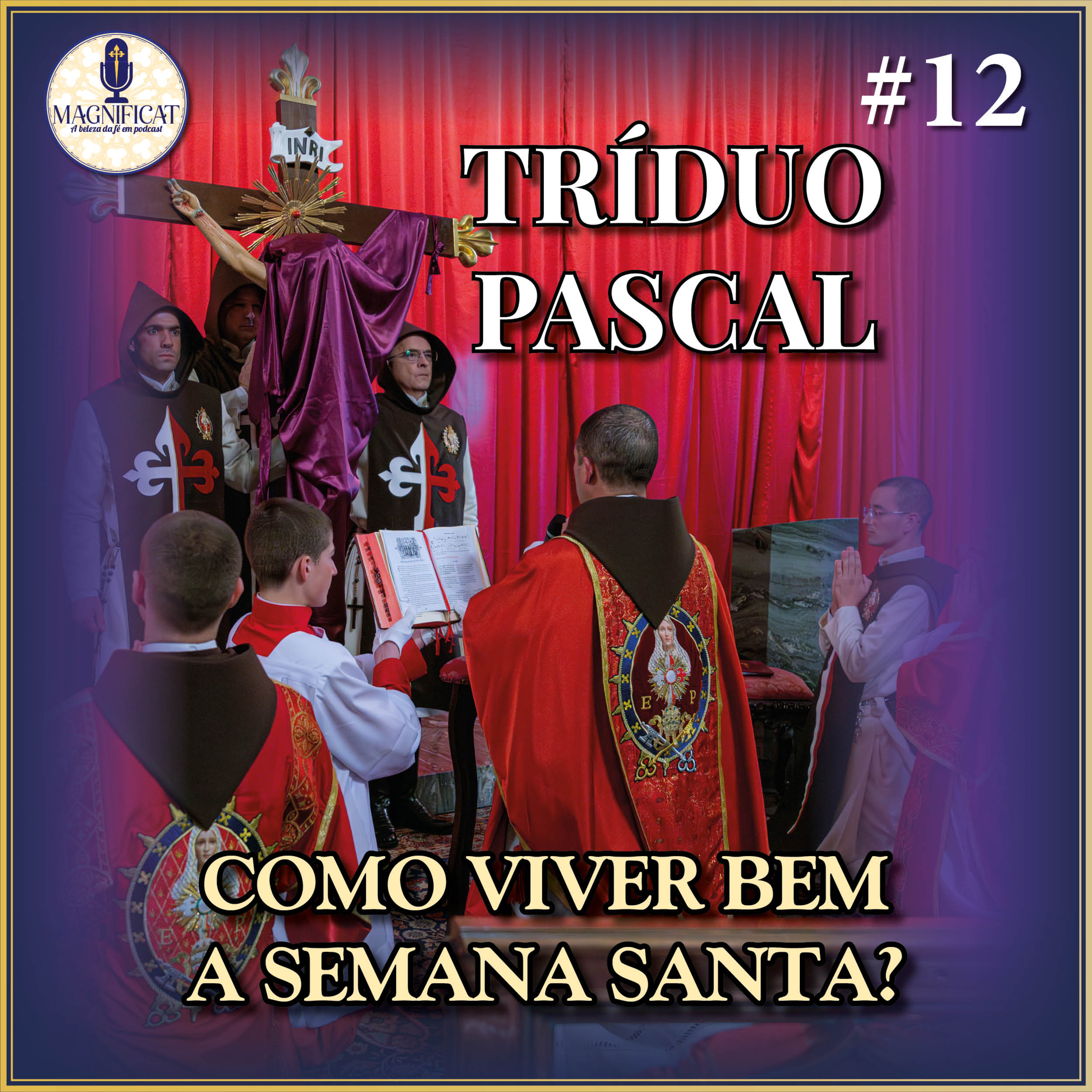 Semana Santa: Como viver bem o Tríduo Pascal | Podcast Magnificat 12 episode artwork