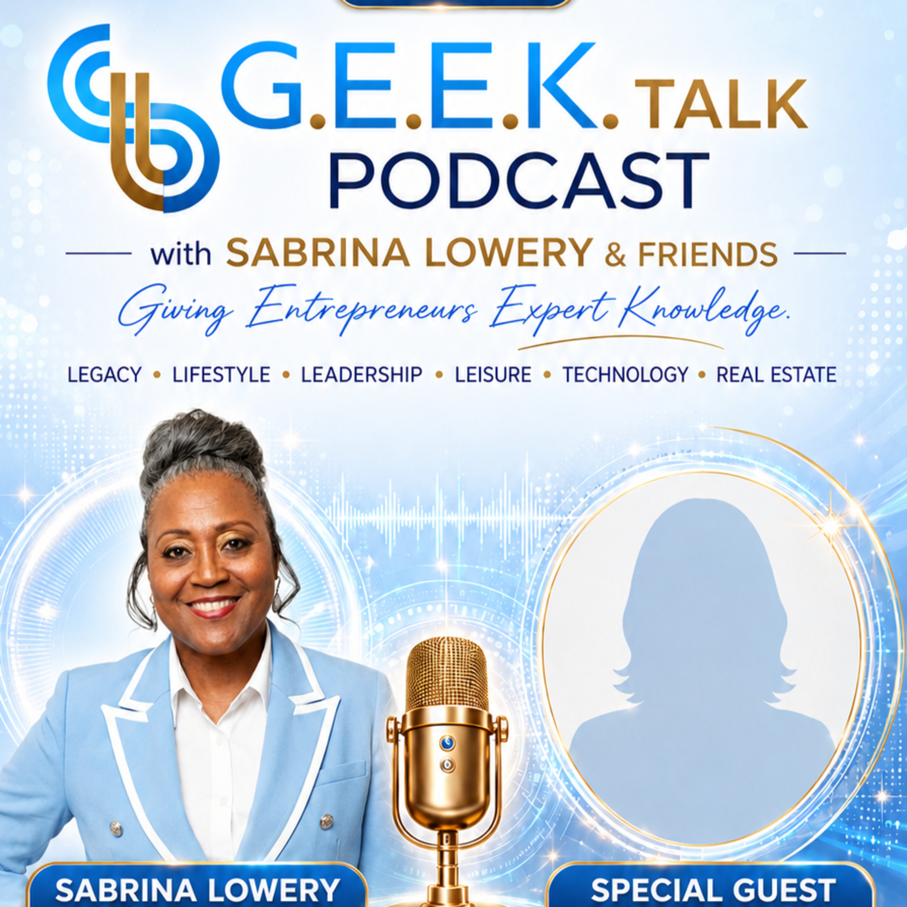 G.E.E.K. Talk with Sabrina Lowery & Friends (Giving Entrepreneurs Expert Knowledge)