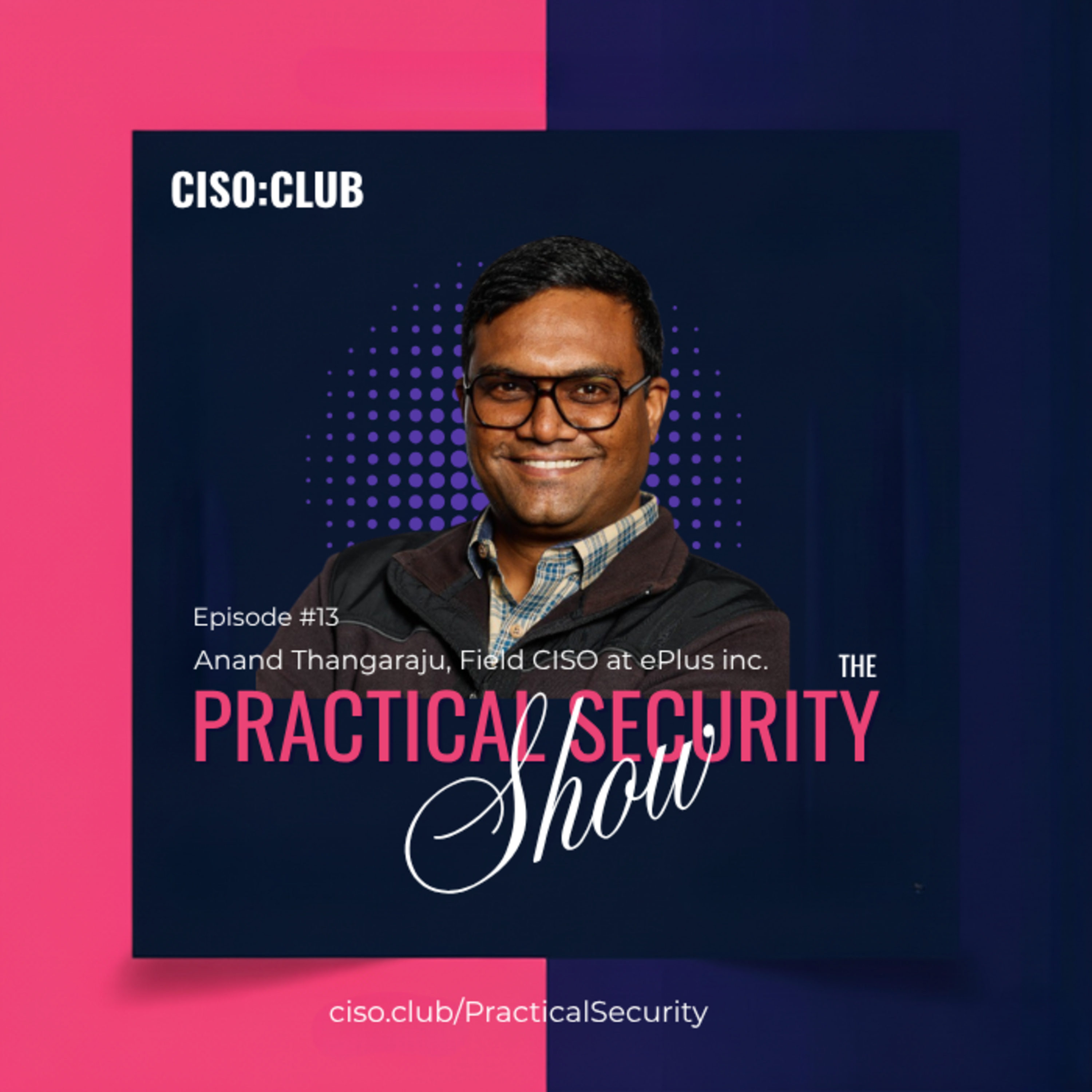Anand Thangaraju, Field CISO at ePlus | Why Every CISO Needs a Trusted Community episode artwork