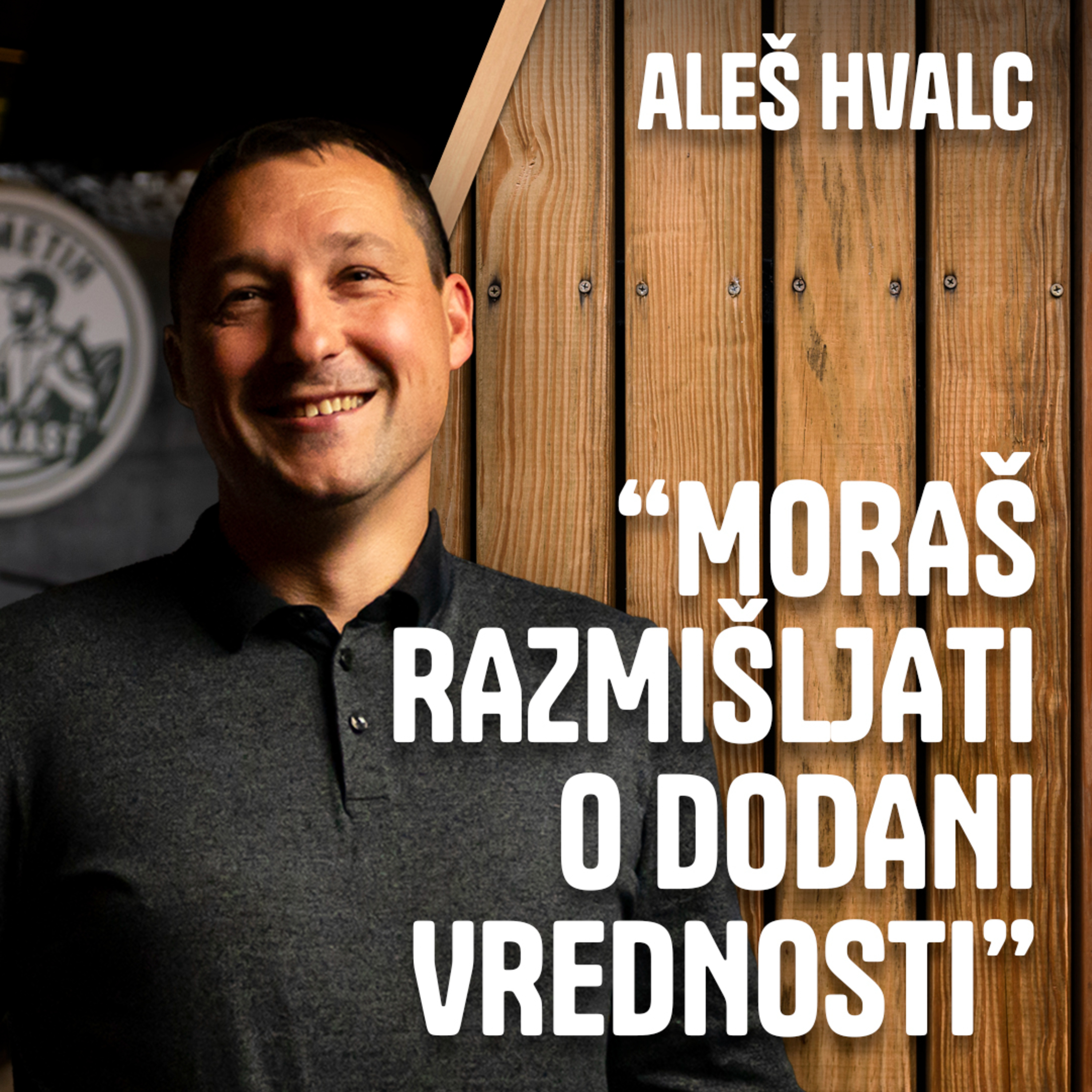 "Moraš razmišljati o dodani vrednosti." - Aleš Hvalc episode artwork