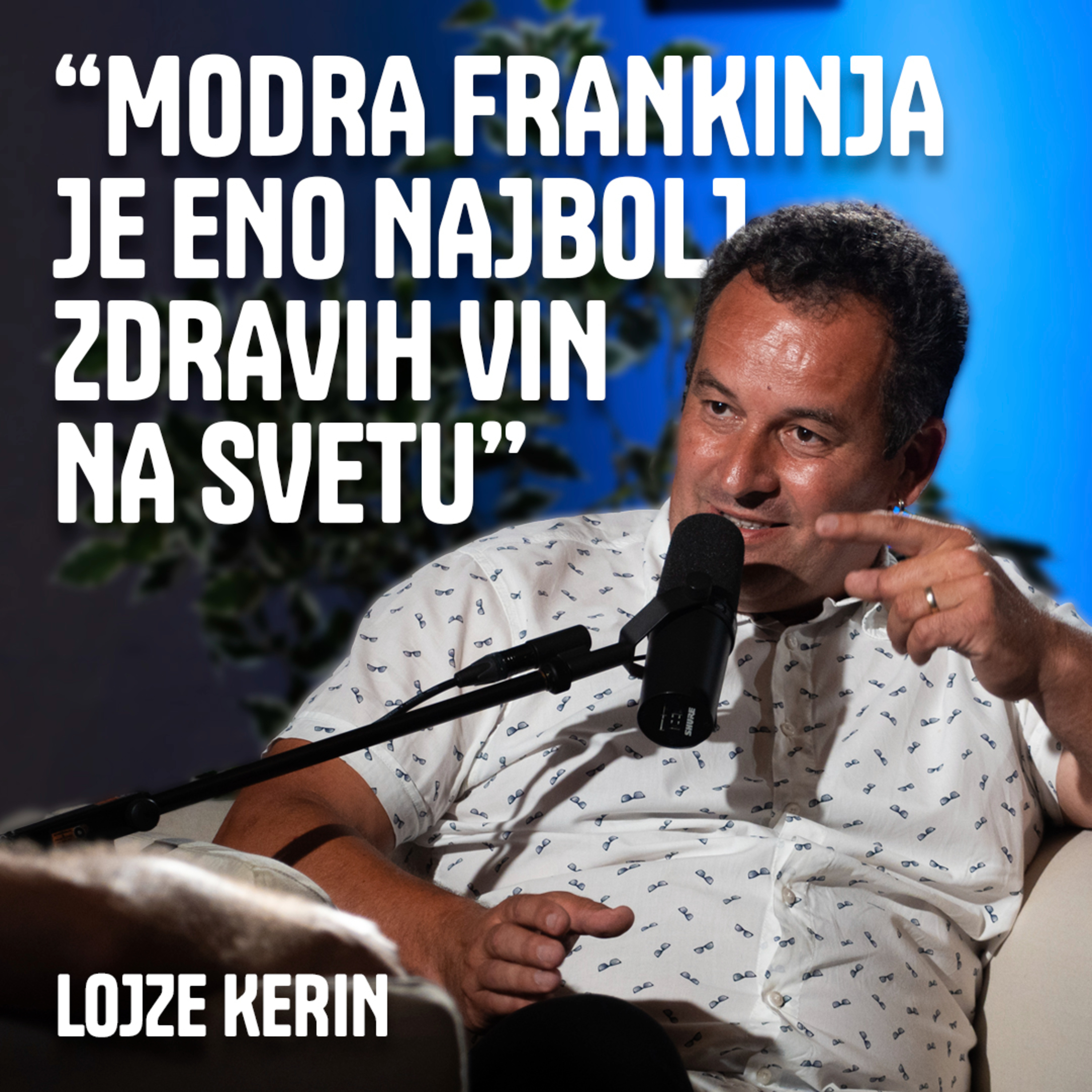 "Modra frankinja je eno najbolj zdravih vin na svetu.” - Lojze Kerin, vinar episode artwork