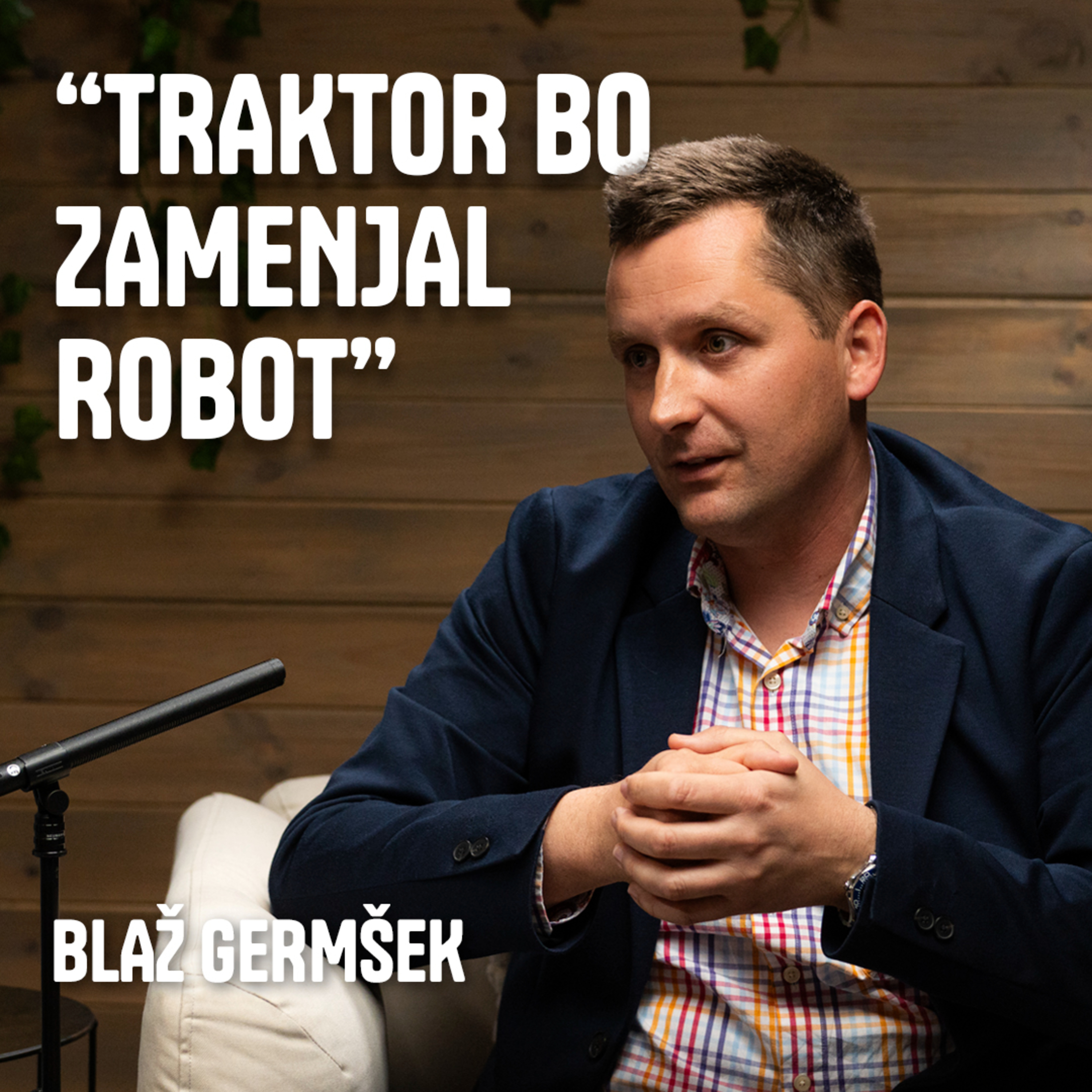 "Konja je zamenjal traktor. Prihaja robot." - dr. Blaž Germšek, strokovnjak za sodobno kmetijstvo episode artwork