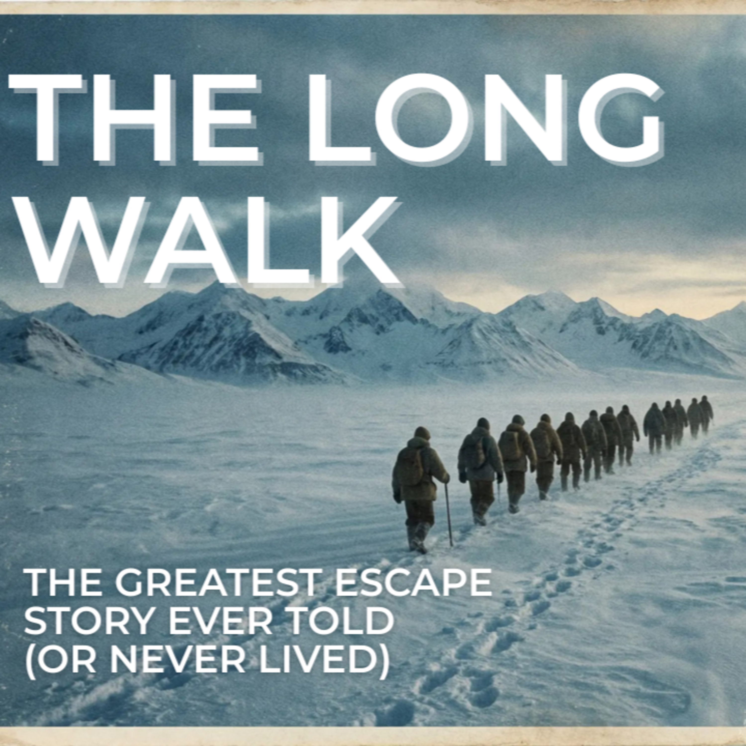 The 4,000 Mile Escape That Never Happened | The Long Walk: Siberia to India episode artwork