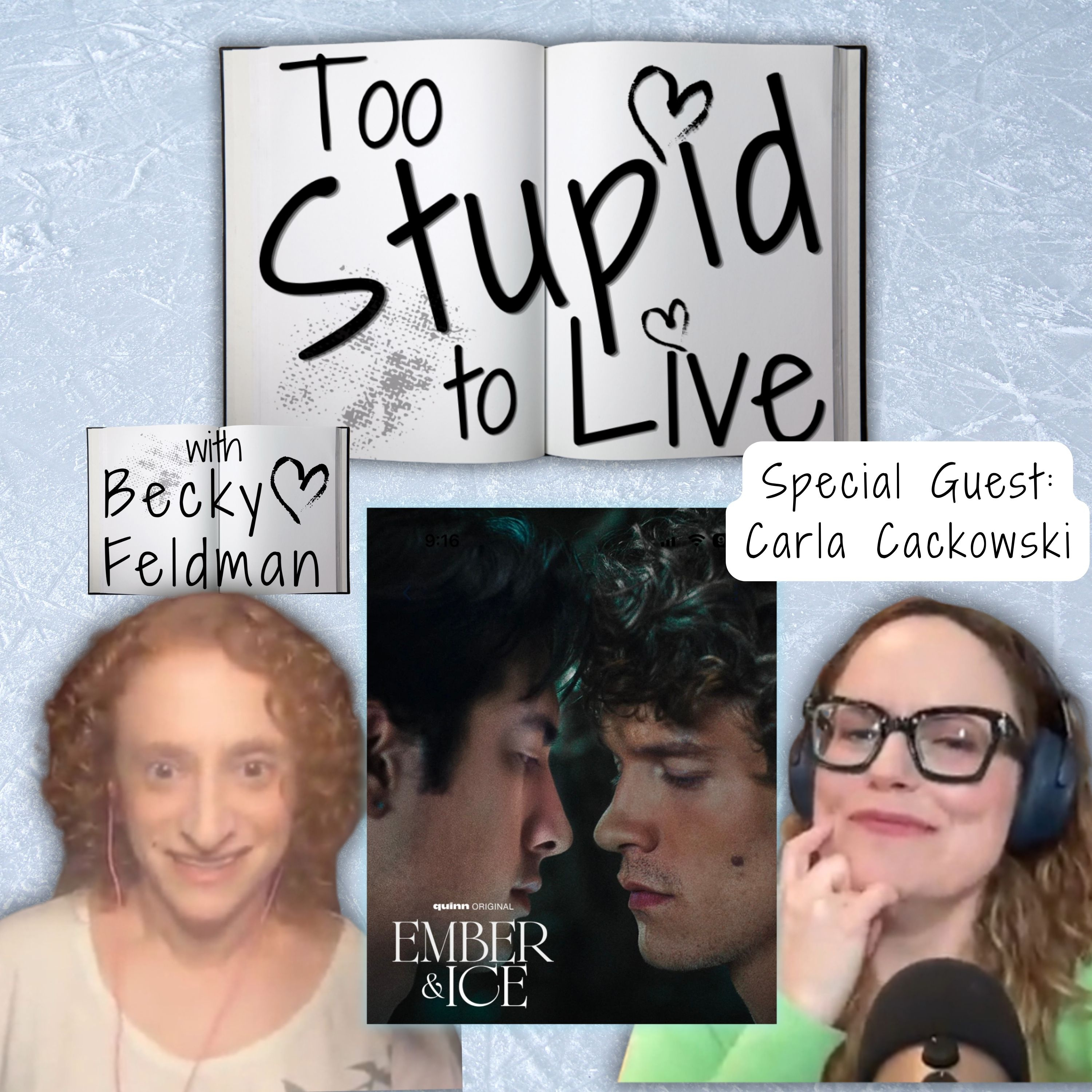 Ember & Ice (Starring Connor Storrie and Hudson Williams) with Carla Cackowski