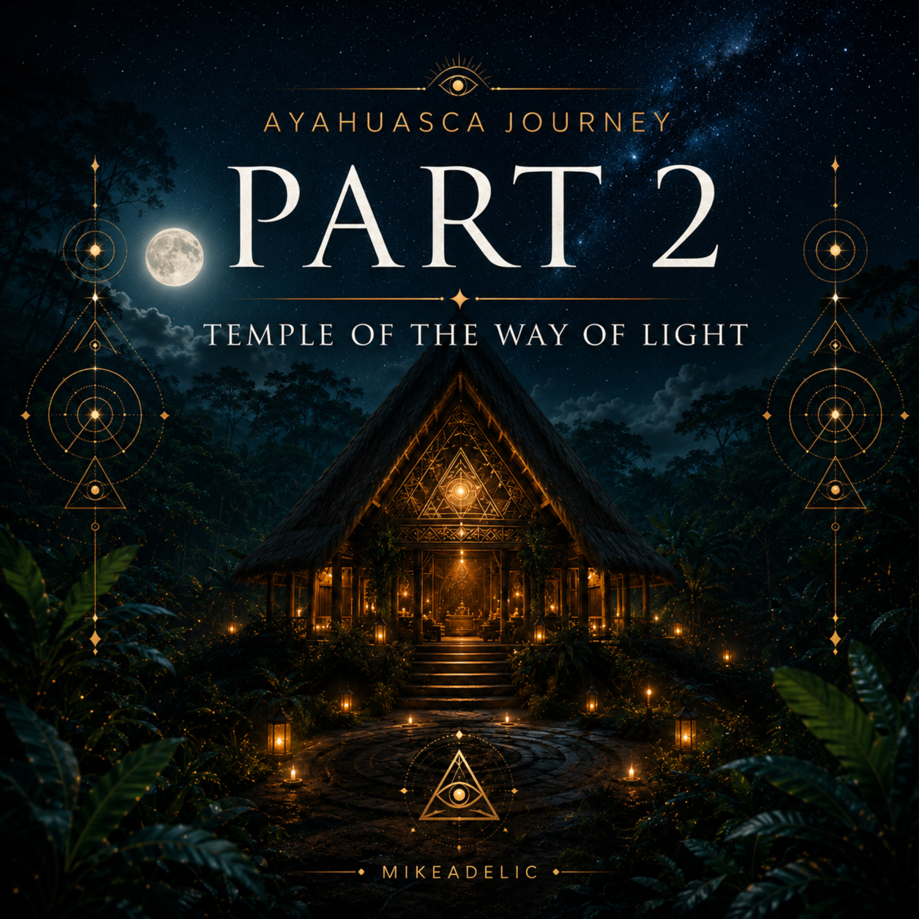 Ayahuasca Journey Part 2: The Temple Of The Way Of Light episode artwork