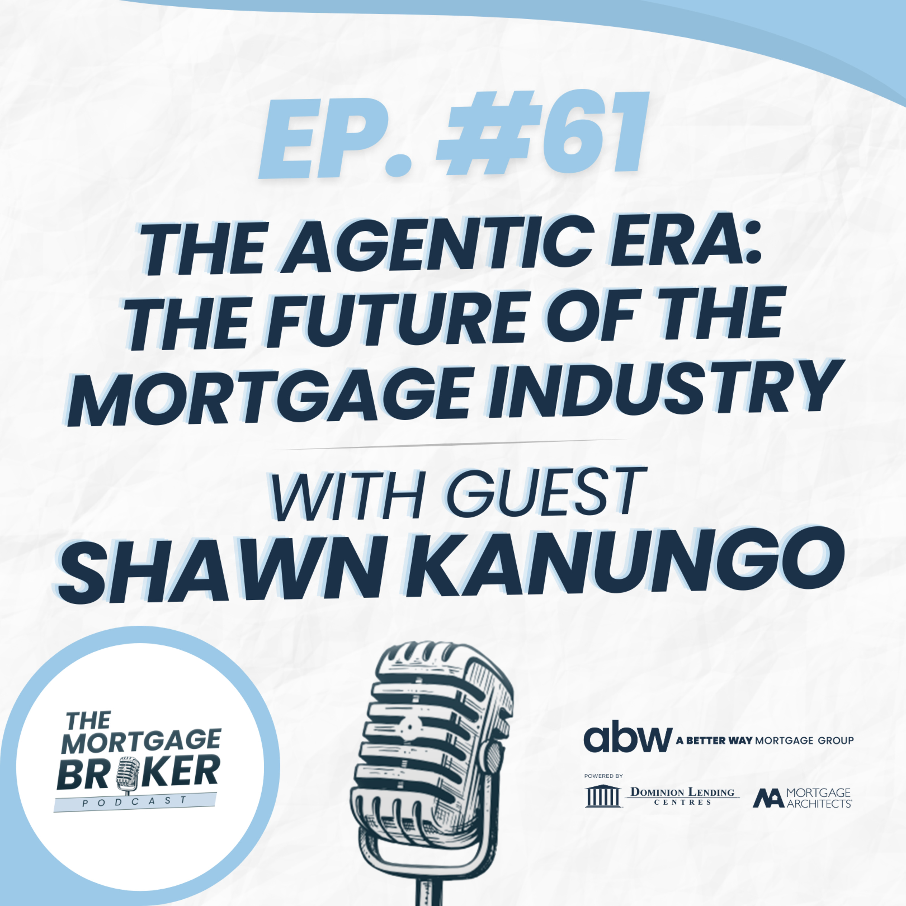 61: The Agentic Era: Shawn Kanungo on the Future of the Mortgage Industry episode artwork