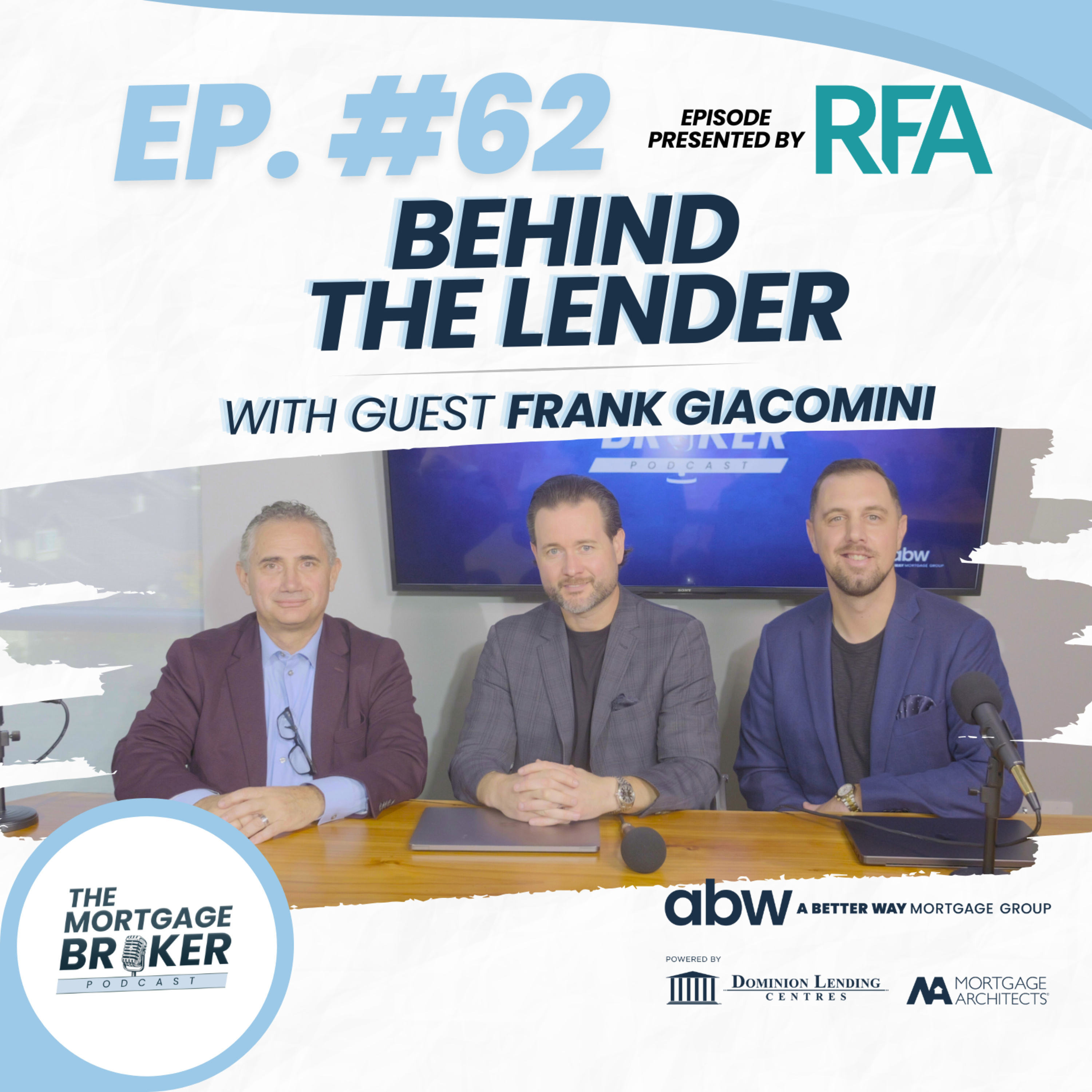 62: BEHIND THE LENDER with Frank Giacomini | VP of National Sales – Alternative Lending, RFA Bank of Canada episode artwork