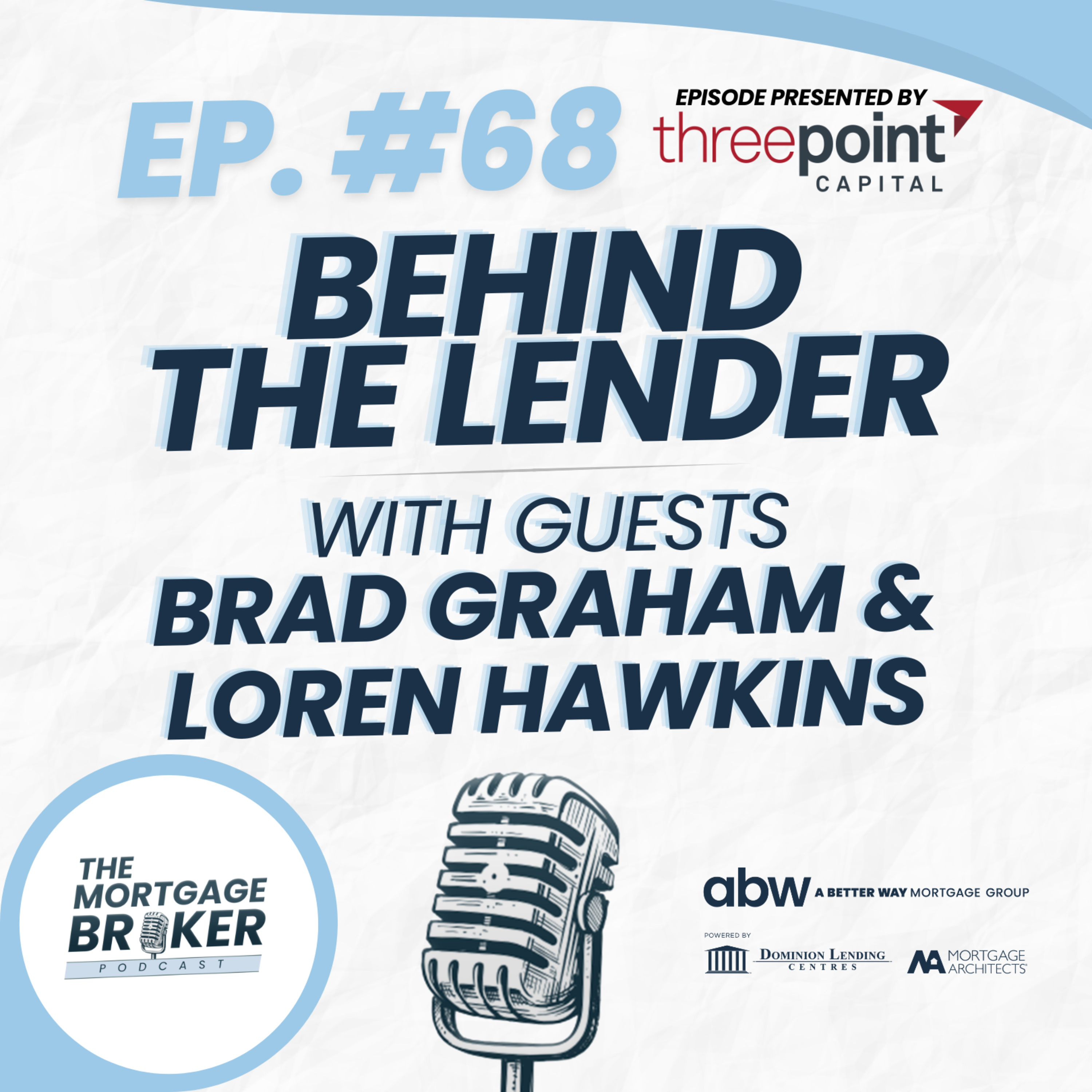 68: BEHIND THE LENDER with Brad Graham & Loren Hawkins | Three Point Capital episode artwork