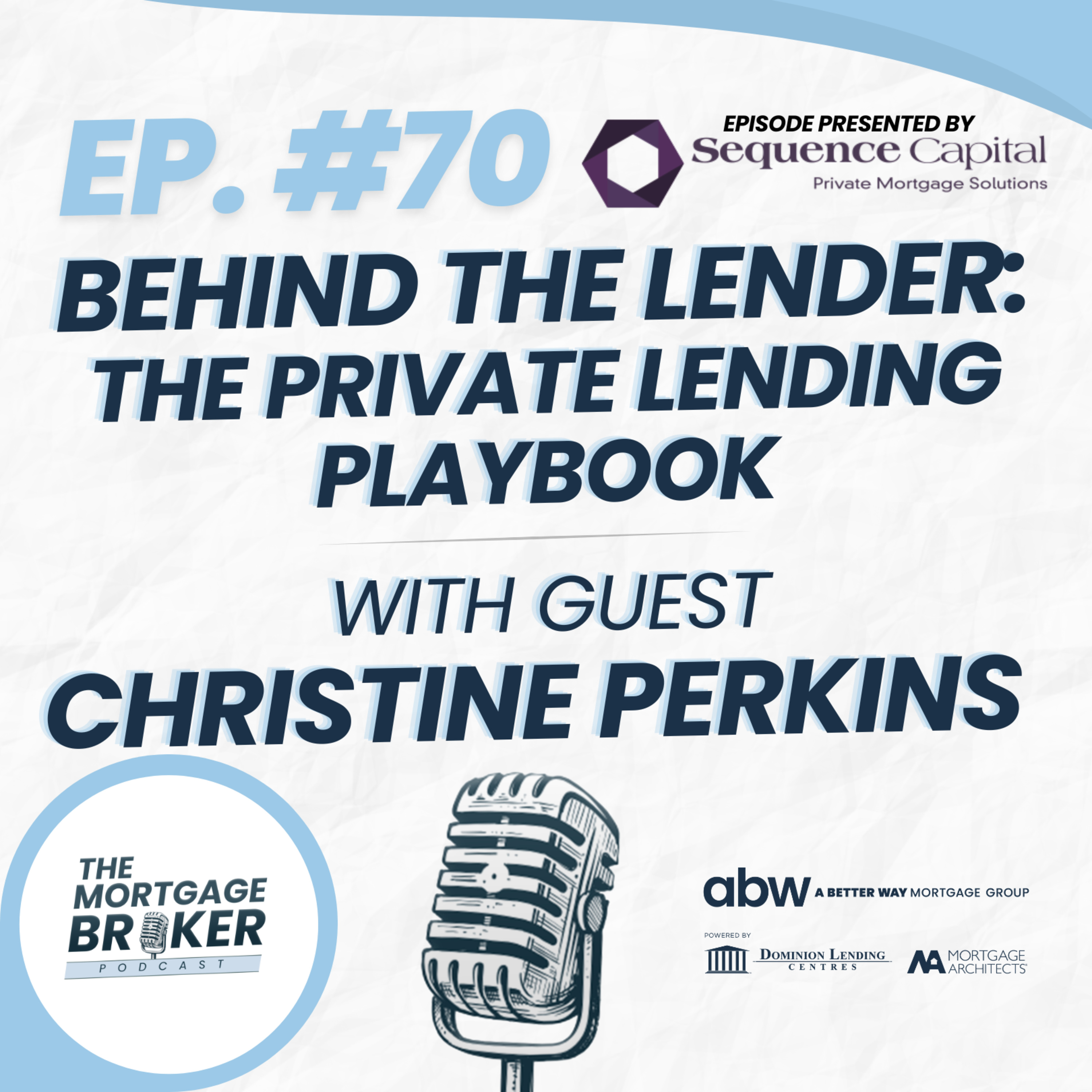 70: BEHIND THE LENDER | The Private Lending Playbook with Sequence Capital's Christine Perkins episode artwork